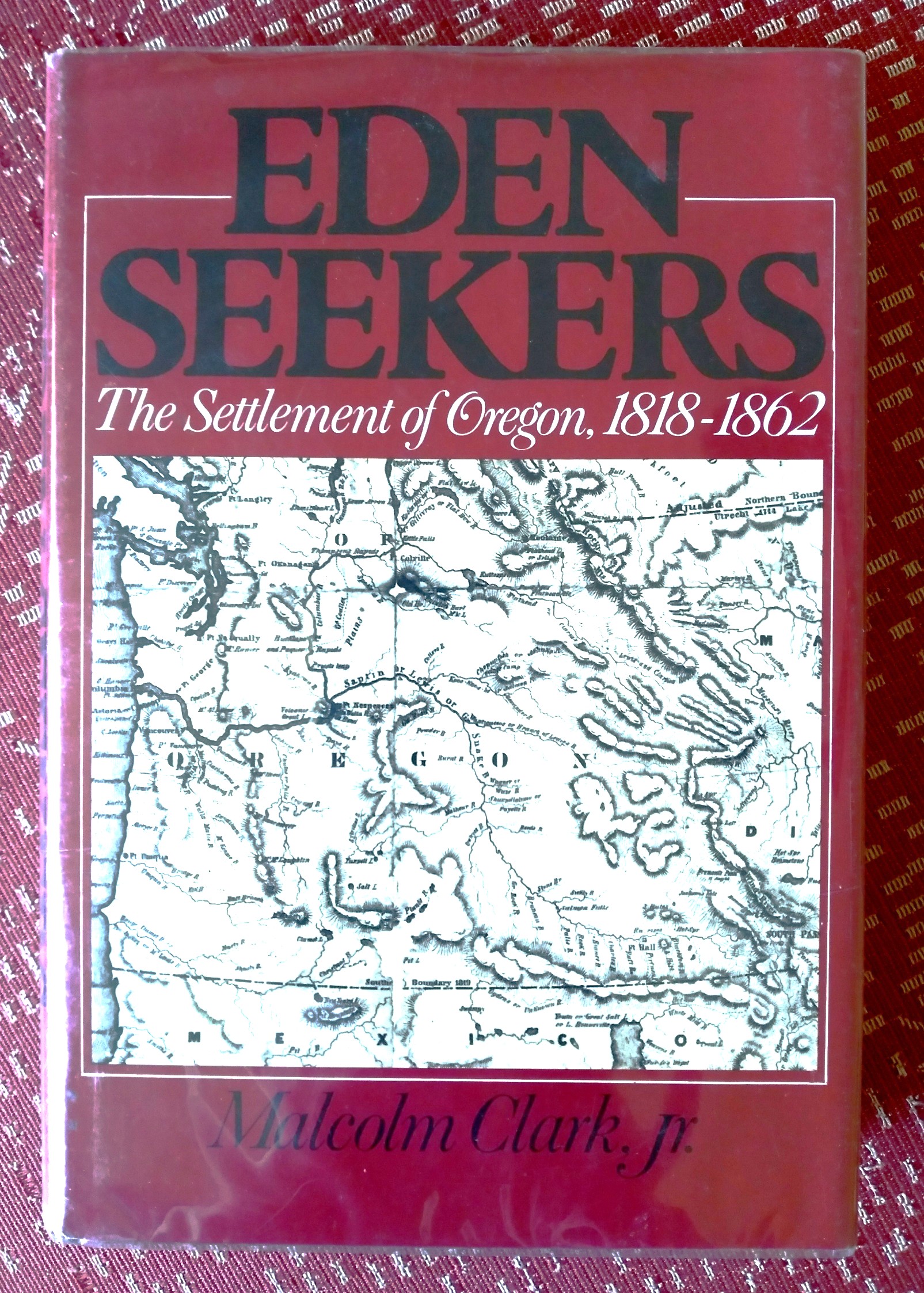 Eden Seekers: the settlement of Oregon, 1818-1862