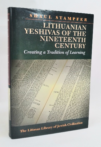 Lithuanian Yeshivas of the Nineteenth Century: Creating a Tradition of Learning