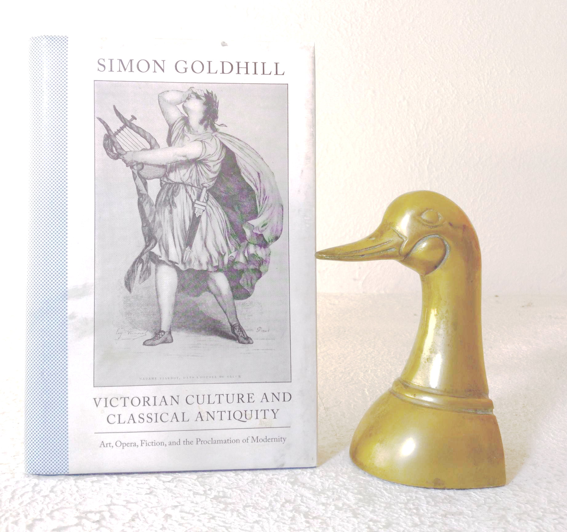 Victorian Culture and Classical Antiquity: Art, Opera, Fiction, and the Proclamation of Modernity