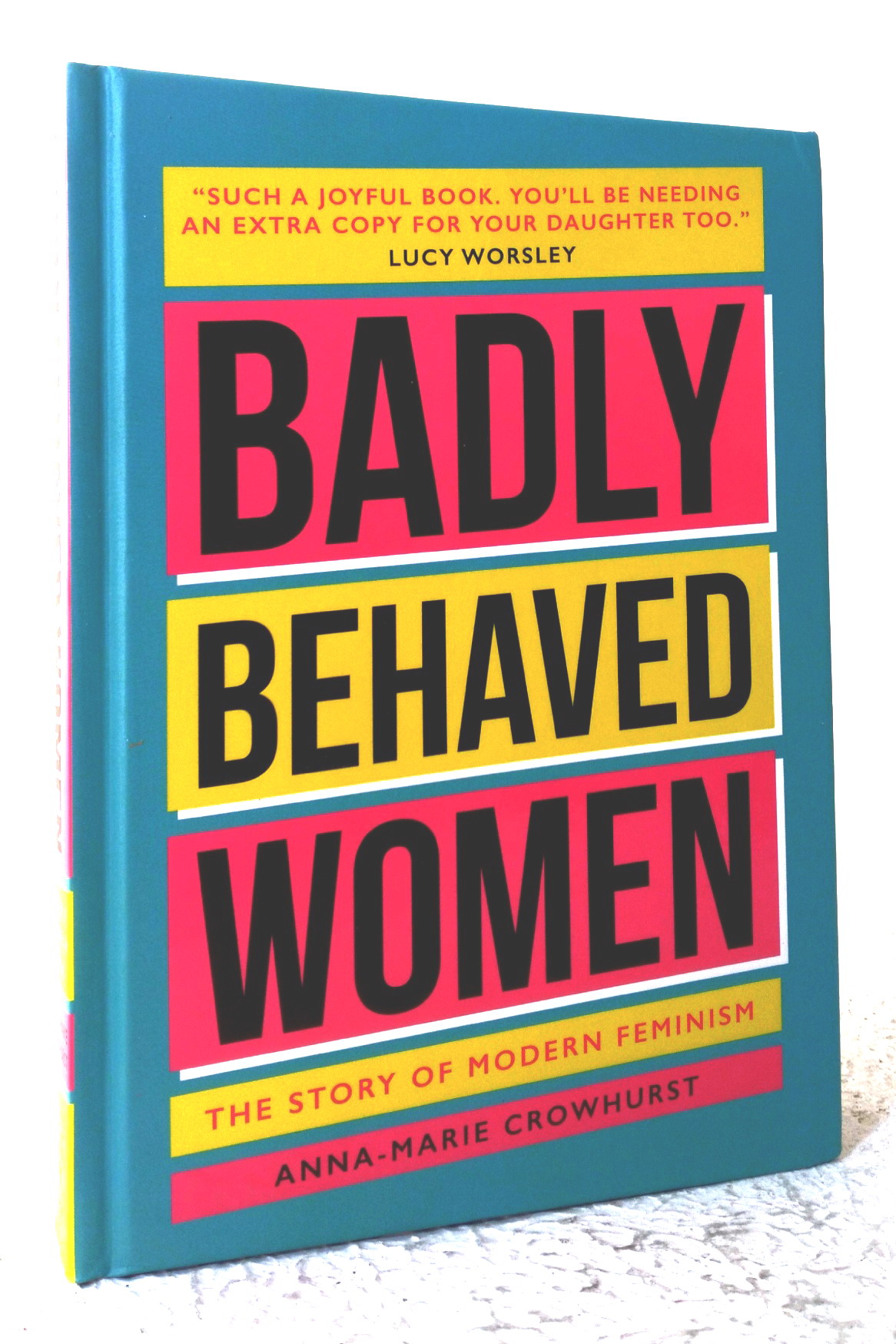 Badly Behaved Women: the story of modern feminism