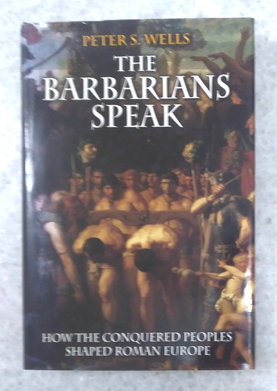 The Barbarians Speak: how the conquered peoples shaped Roman Europe