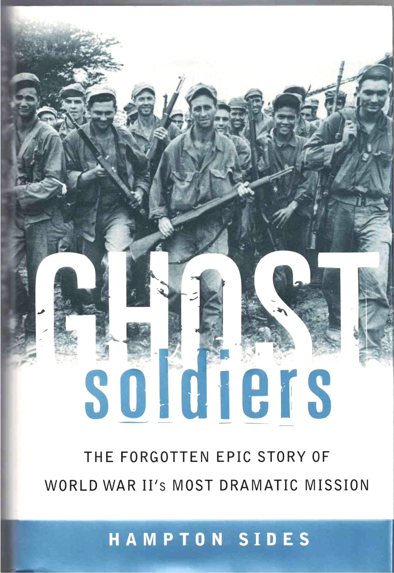 Ghost Soldiers: The Frogotten Epic Story of World War II's Most Dramatic Mission