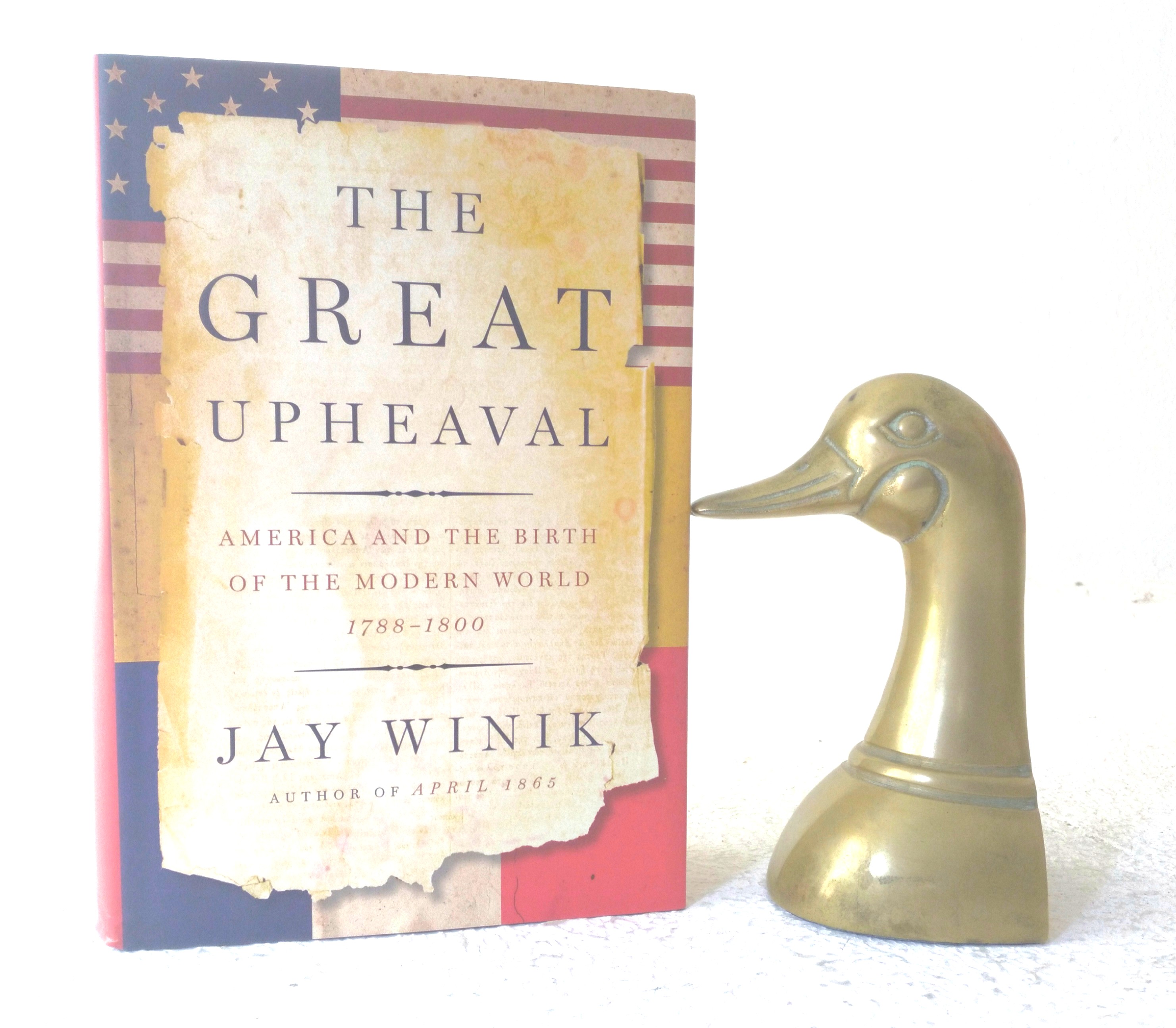 The Great Upheaval America and the Birth of the Modern World 1788-1800