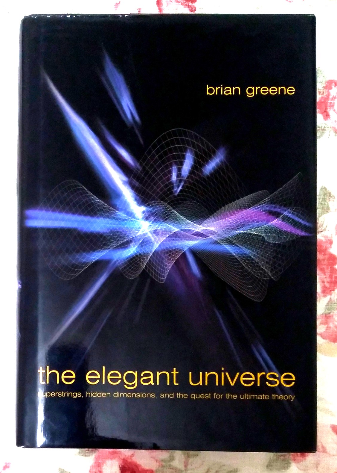 The Elegant Universe: superstrings, hidden dimensions, and the quest for the ultimate theory