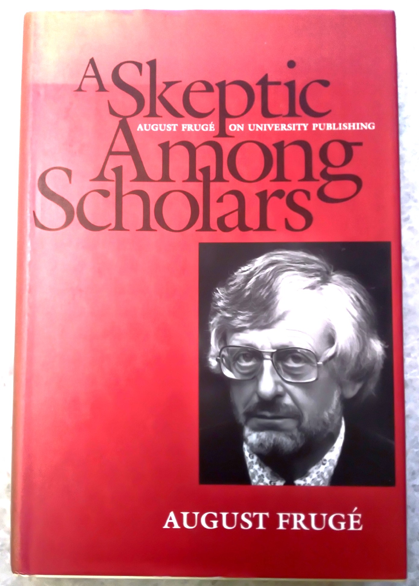 A Skeptic Among Scholars: August Fruge on University Publishing