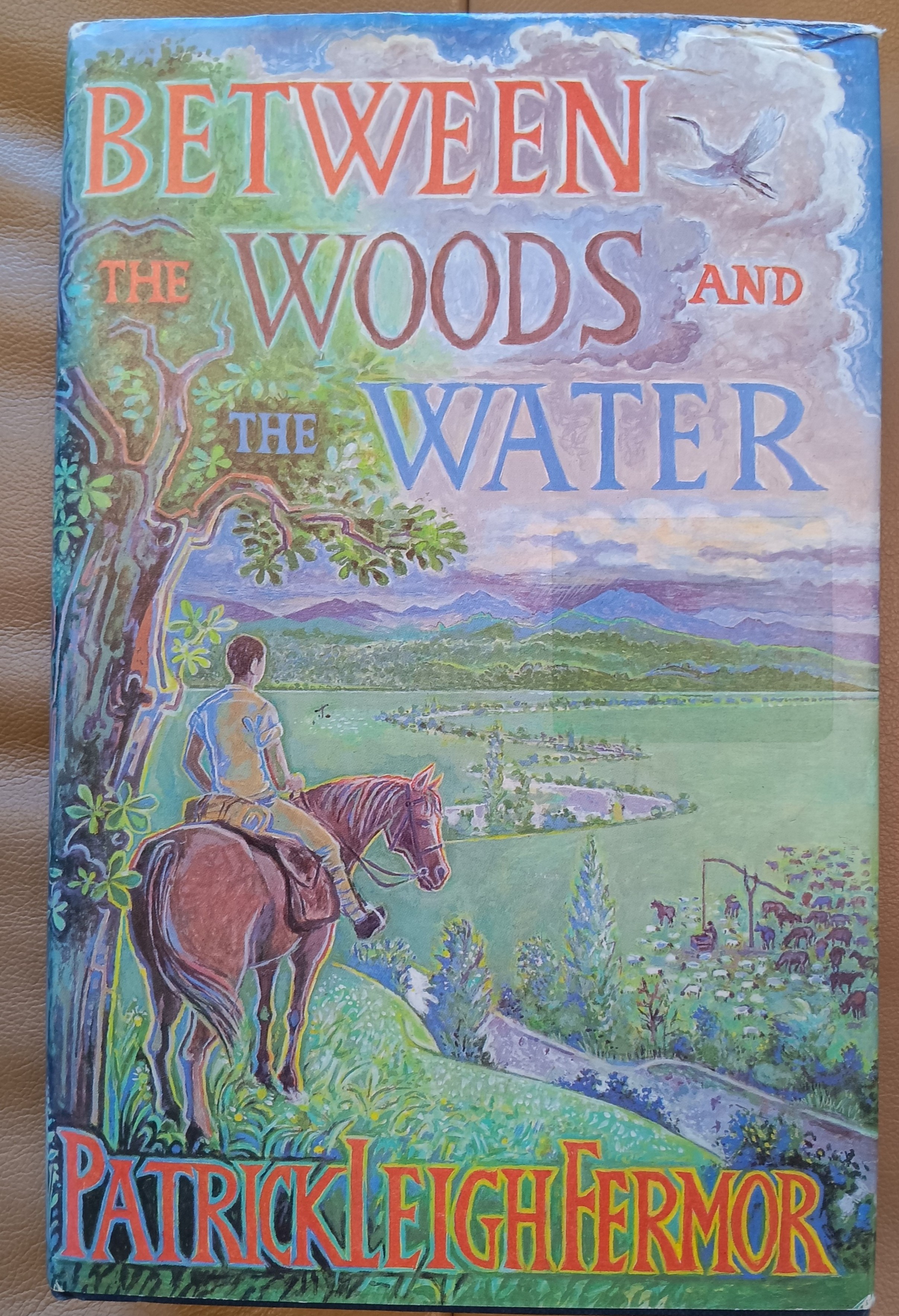 Between the Woods and the Water: On foot to Constantinople from the Hook of Holland: The Middle Danube to the Iron Gates