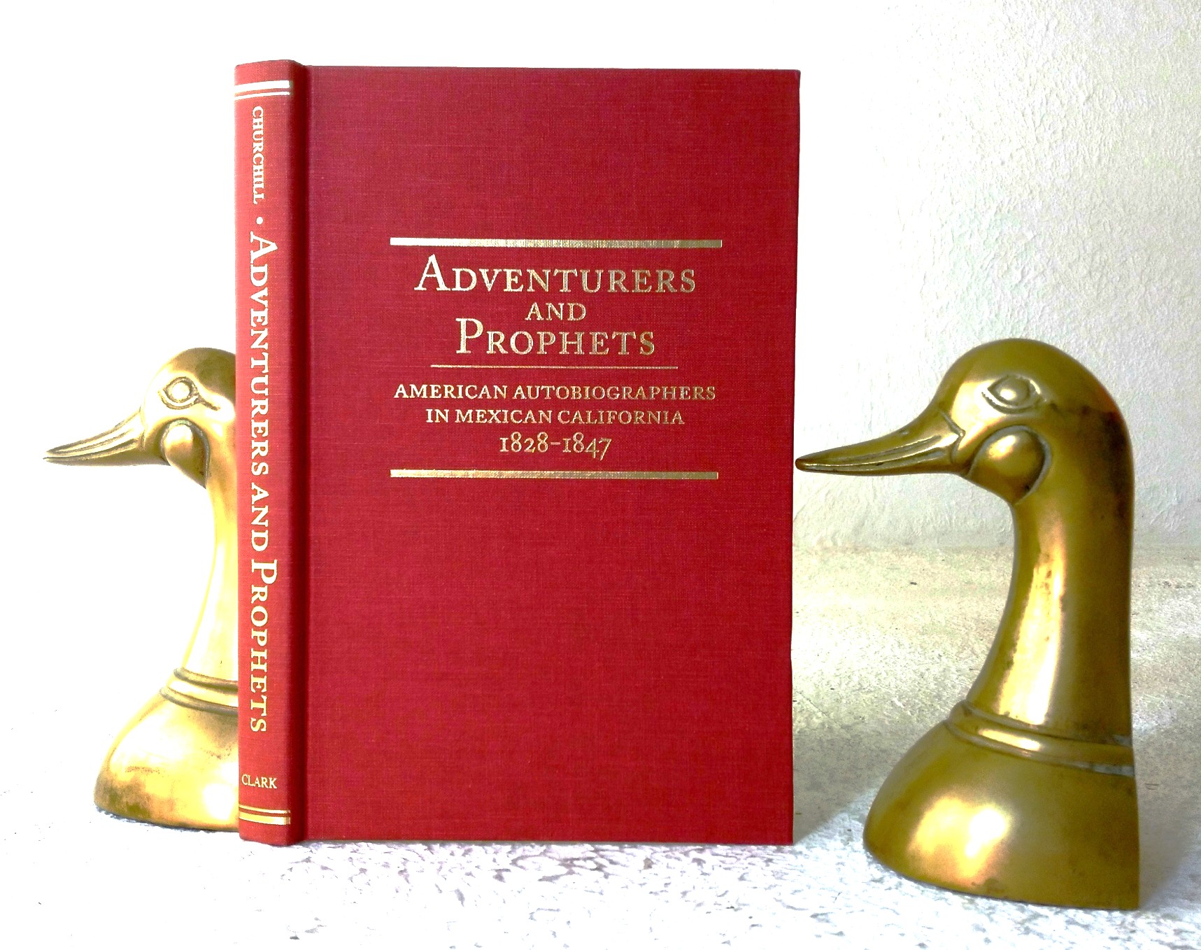 Adventurers and Prophets: American Autobiographers in Mexican California, 1829-1847