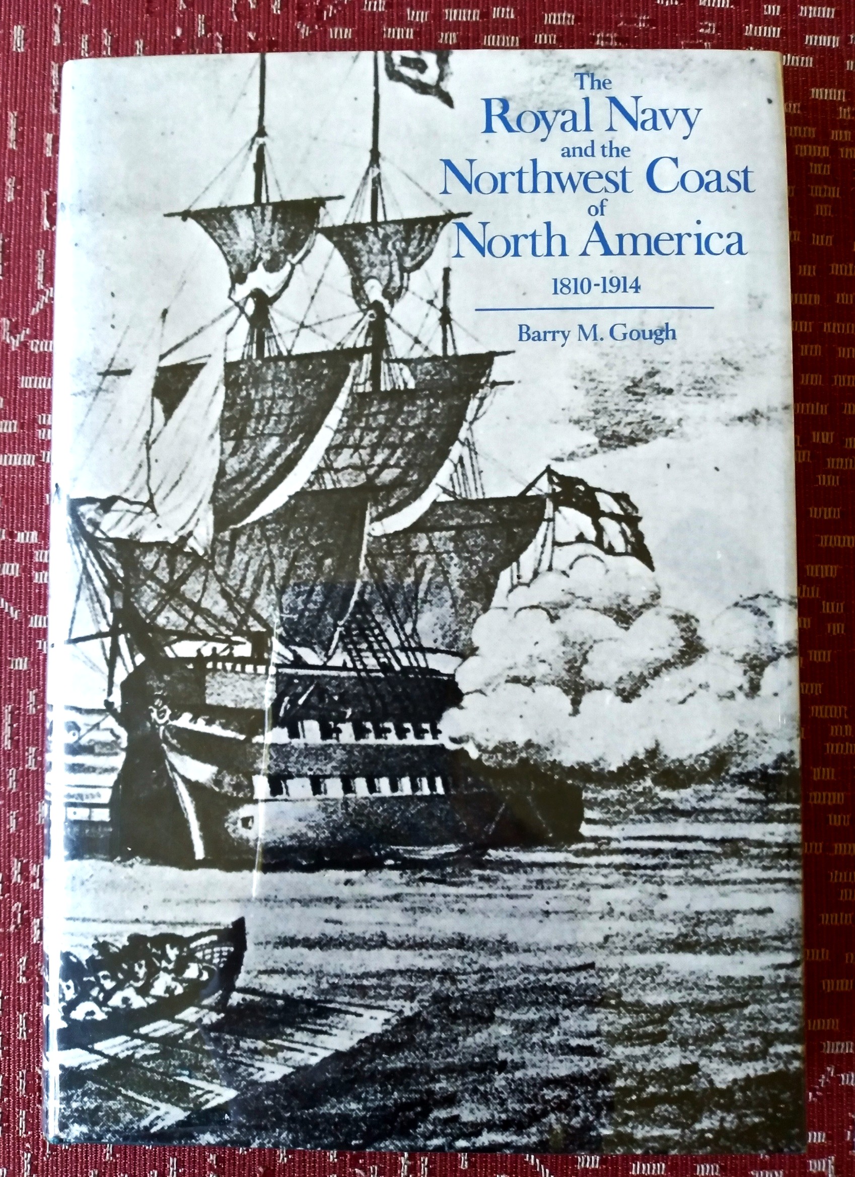 Royal Navy and the Northwest Coast of North America, 1810-1914: a study of British maritime ascendancy