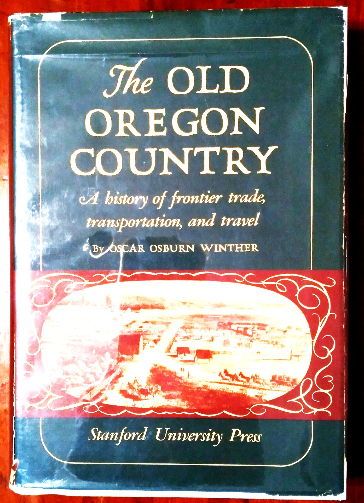 The Old Oregon Country: a history of frontier trade, transportation, and travel
