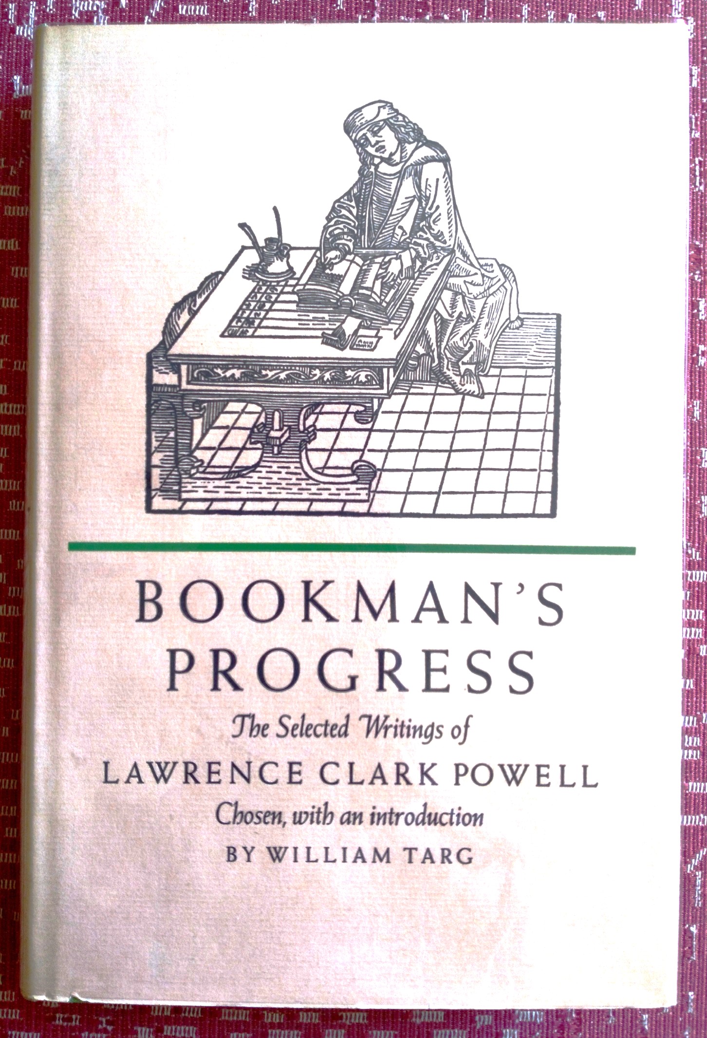 Image for Bookman's Progress: the selected writings of Lawrence Clark Powell Bookman's Progress: the selected writings of Lawrence Clark Powell