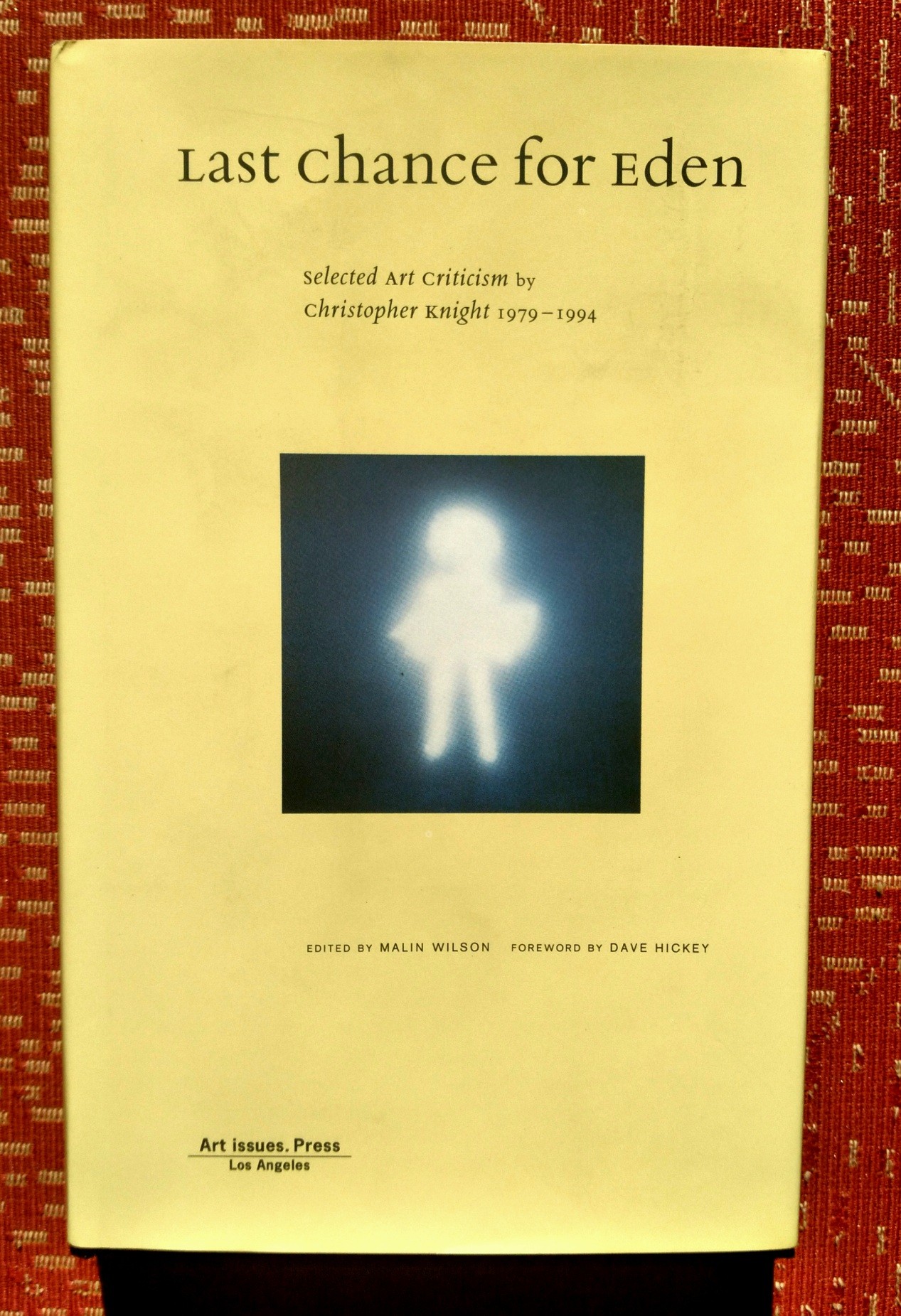 Last Chance for Eden: selected art criticism by Christopher Knight 1979-1994