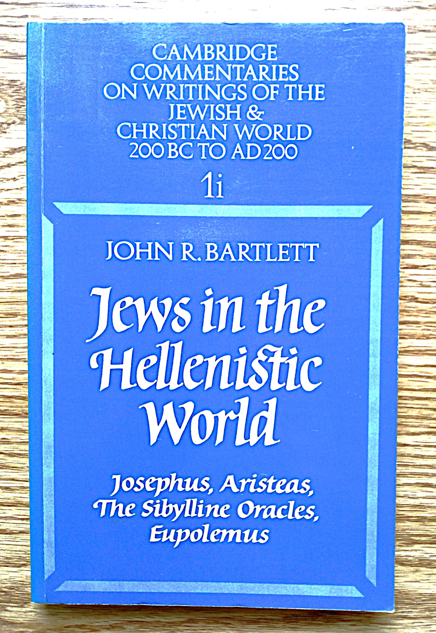 Jews in the Hellenistic World: Josephus, Aristeas, the Sibylline Oracles, Eupolemus