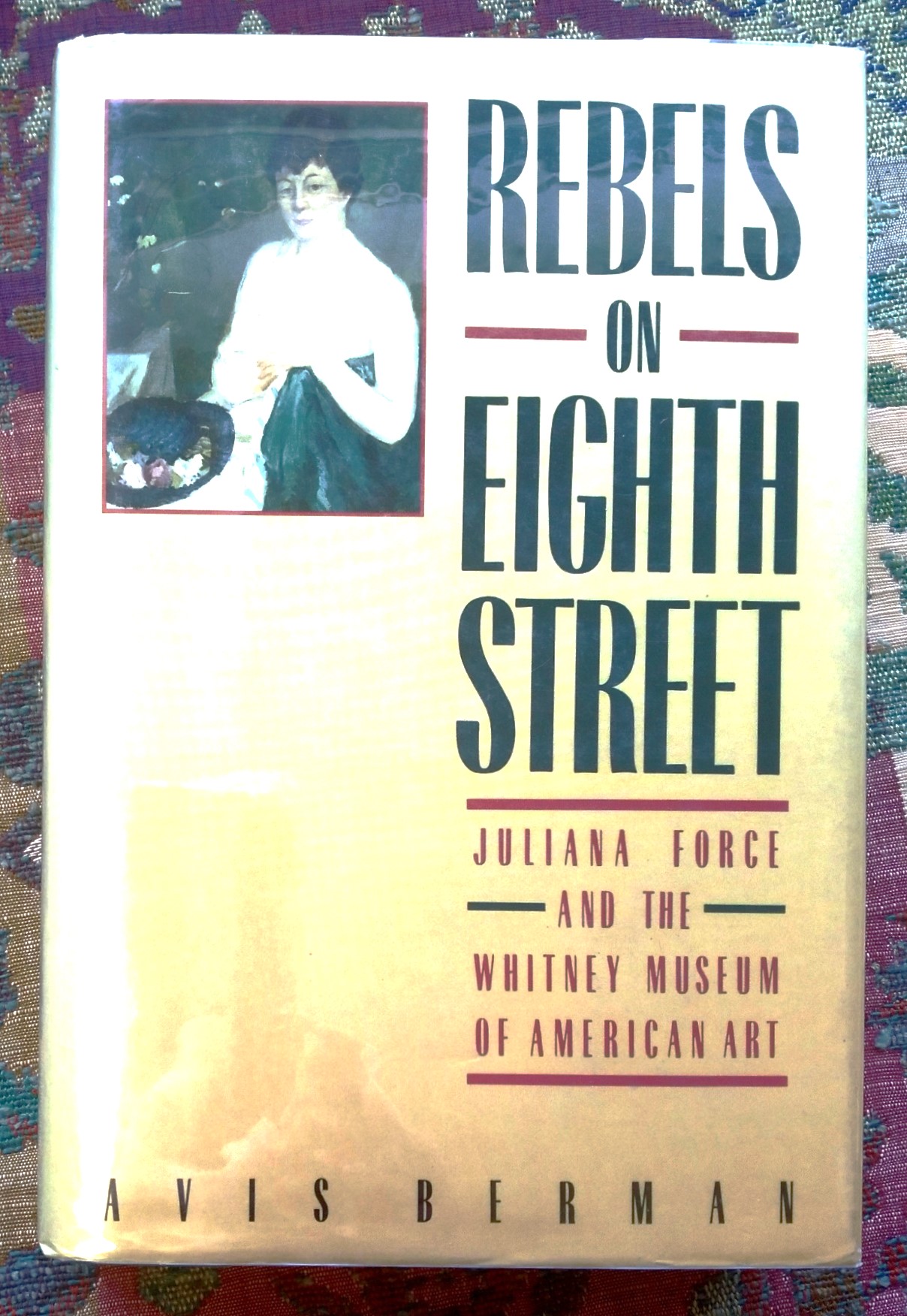 Rebels on Eighth Street: Juliana Force and the Whitney Museum of American Art