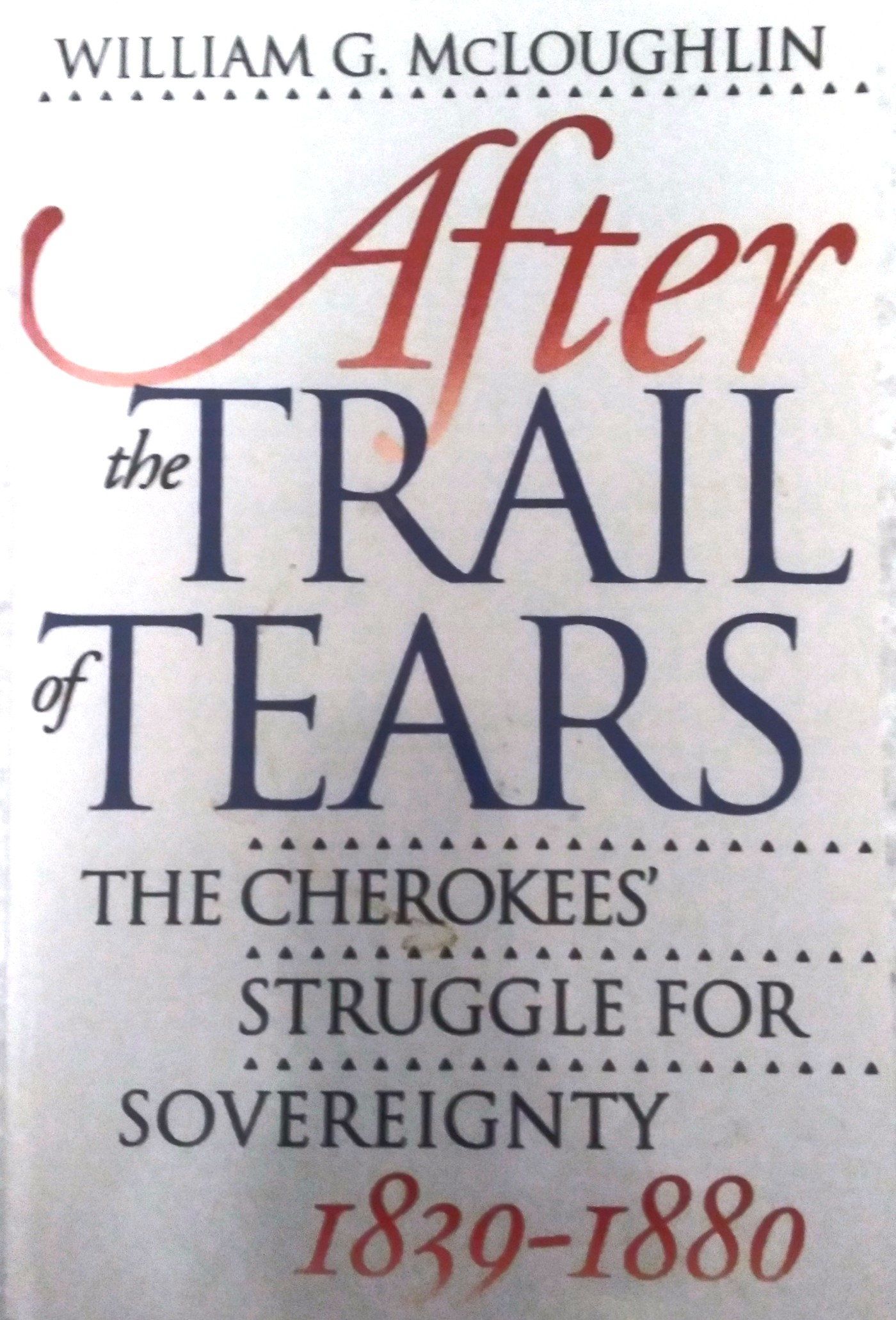 After the Trail of Tears: the Chreokees' struggle for sovereignty 1839-1880