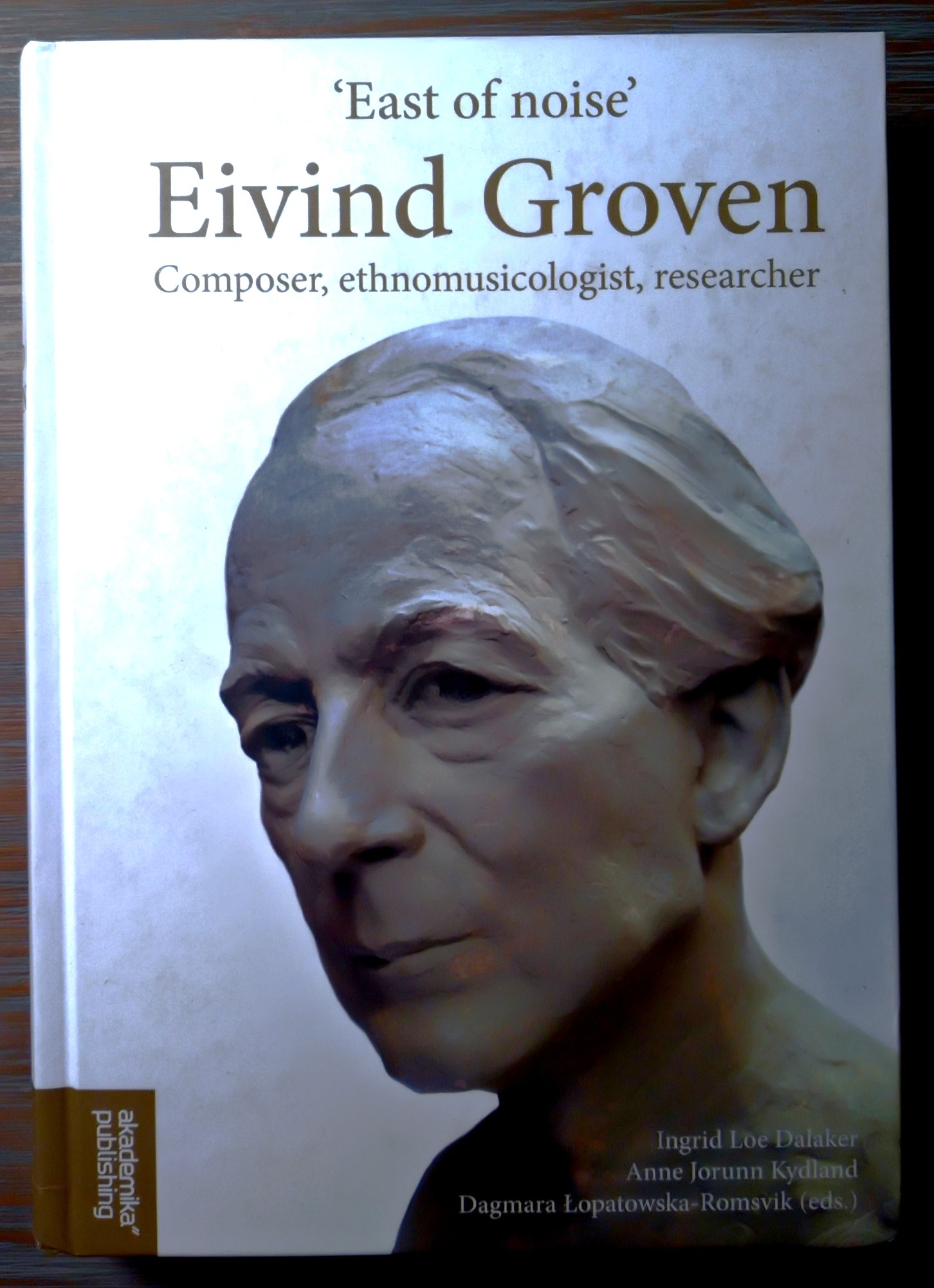 'East of noise': Eivind Groven - composer, ethnomusicologist, researcher