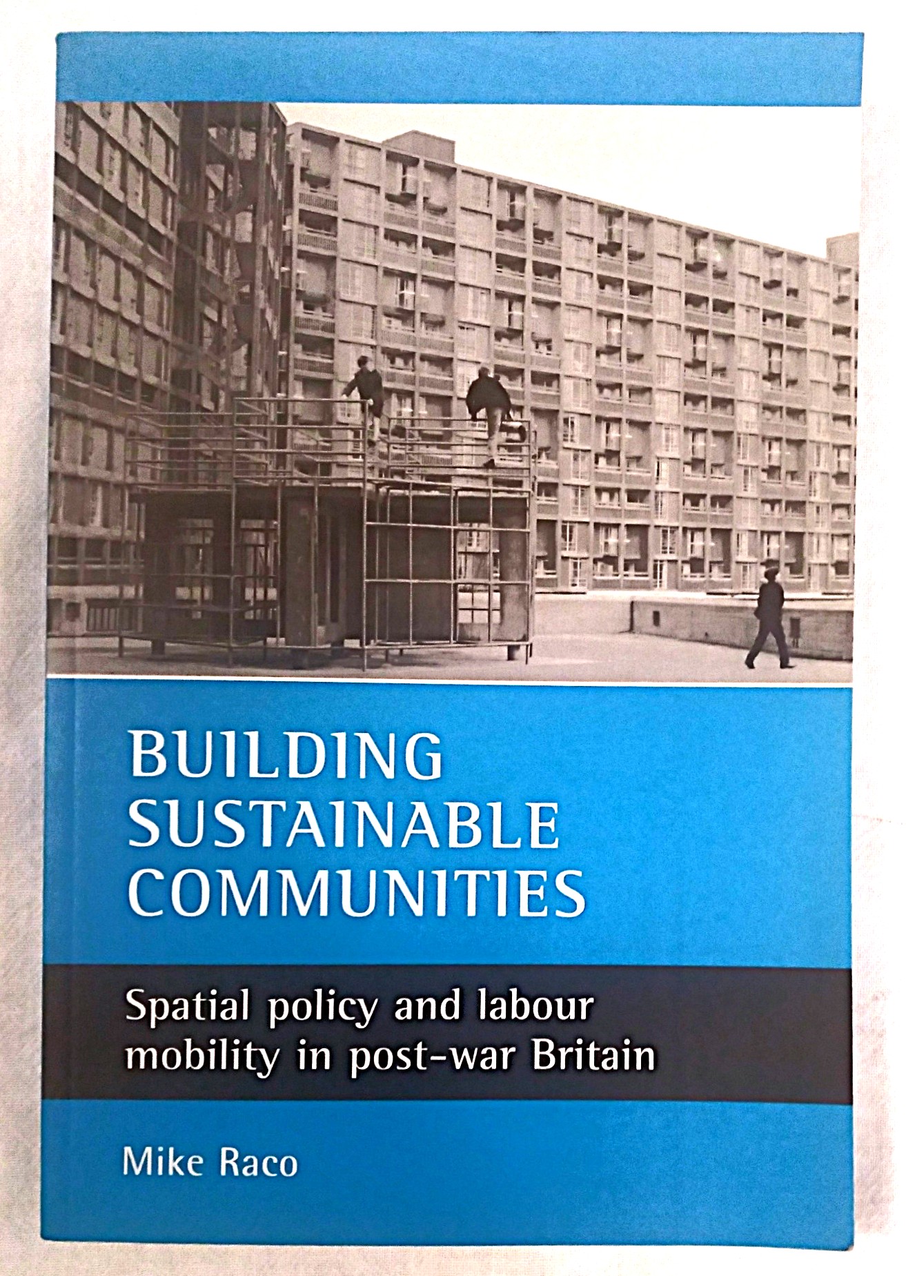 Building Sustainable Communities: spatial policy and labour mobility in post-war Britain