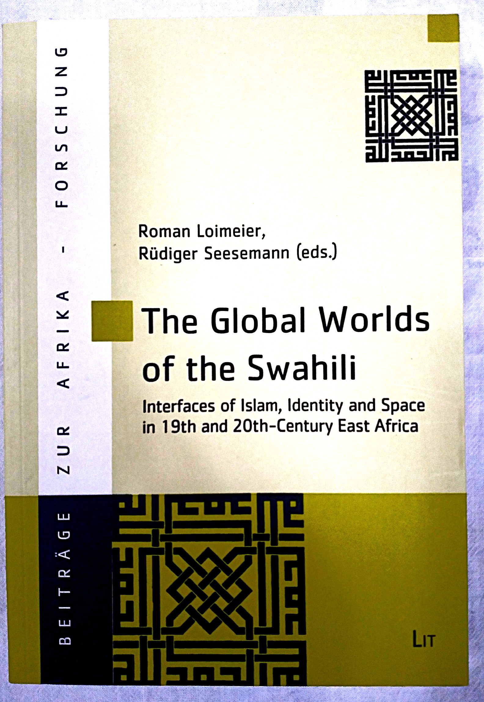 The Global Worlds of the Swahili: Interfaces of Islam, Identity and Space in 19th and 20th-Century East Africa