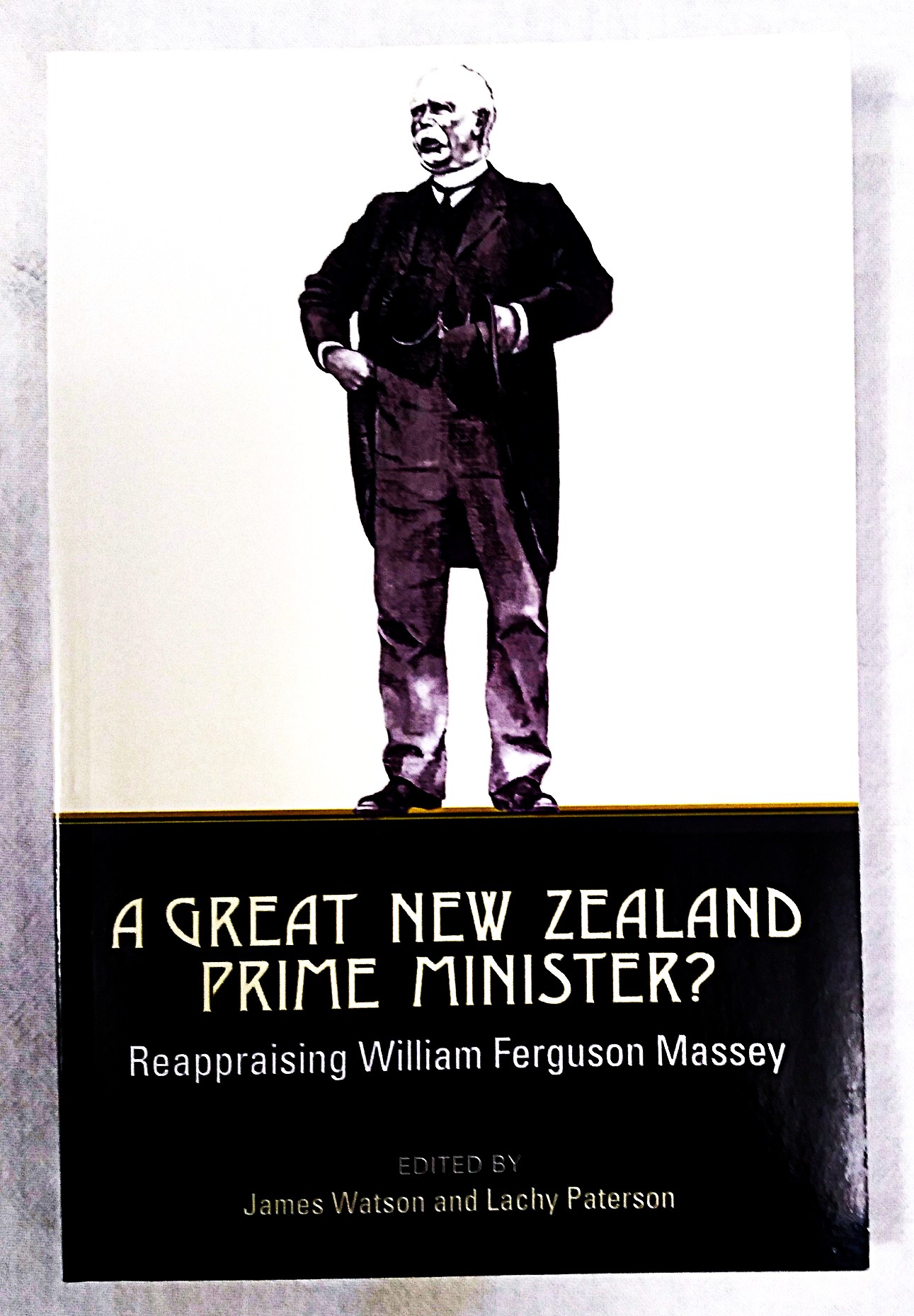A Great New Zealand Prime Minister: reappraising William Ferguson Massey