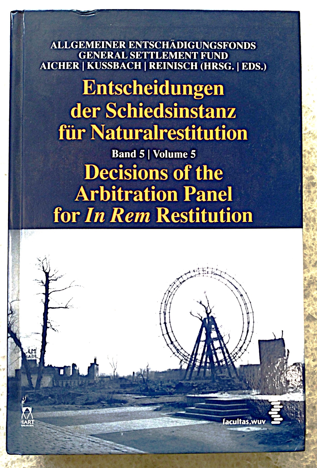 Entscheidungen der Schiedsinstanz fur Naturalrestitution Band 5 / Decisions of the Arbitration Panel for In Rem Resitution Number 5