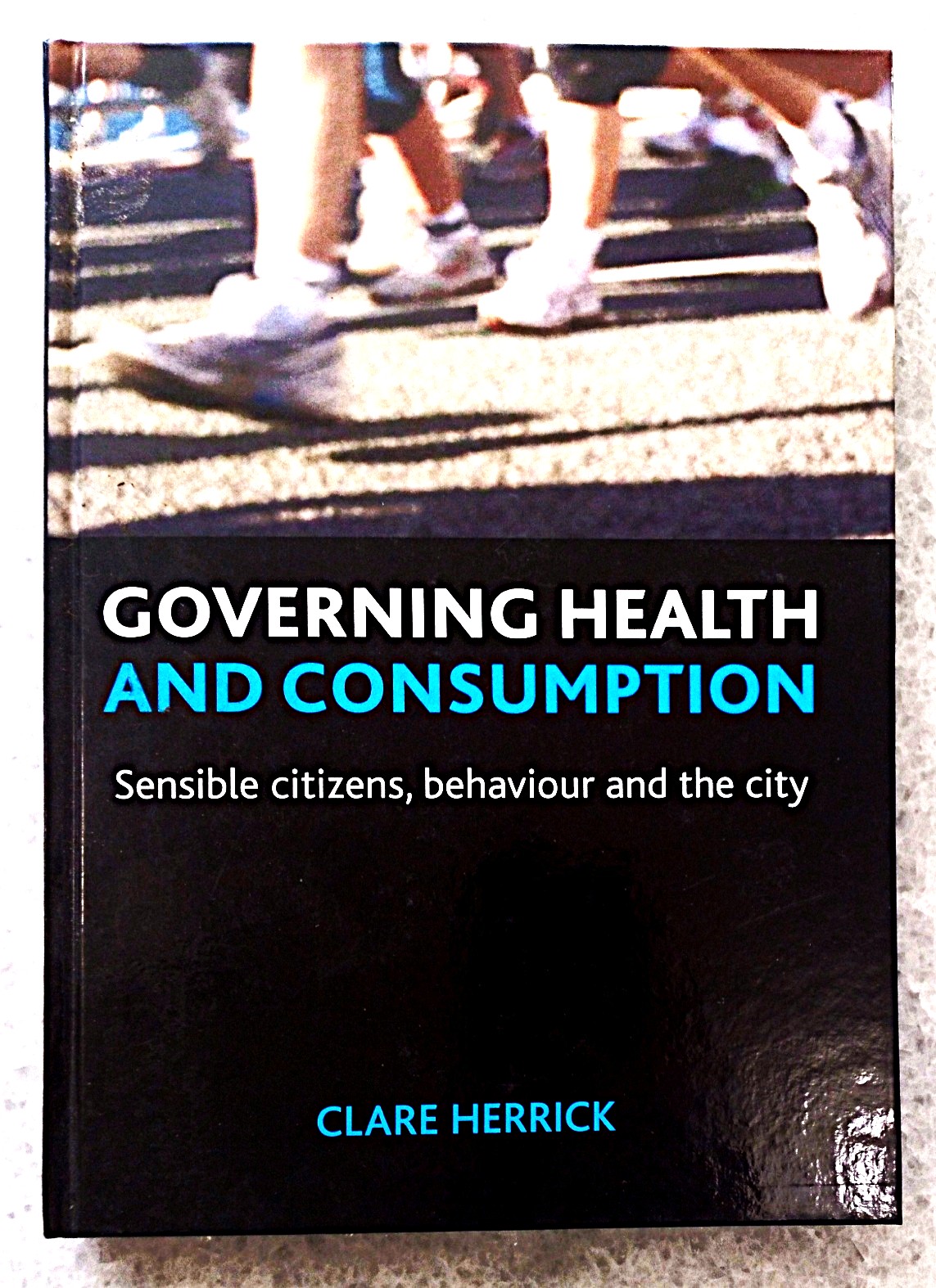 Governing Health and Consumption: sensible citizens, behaviour and the city