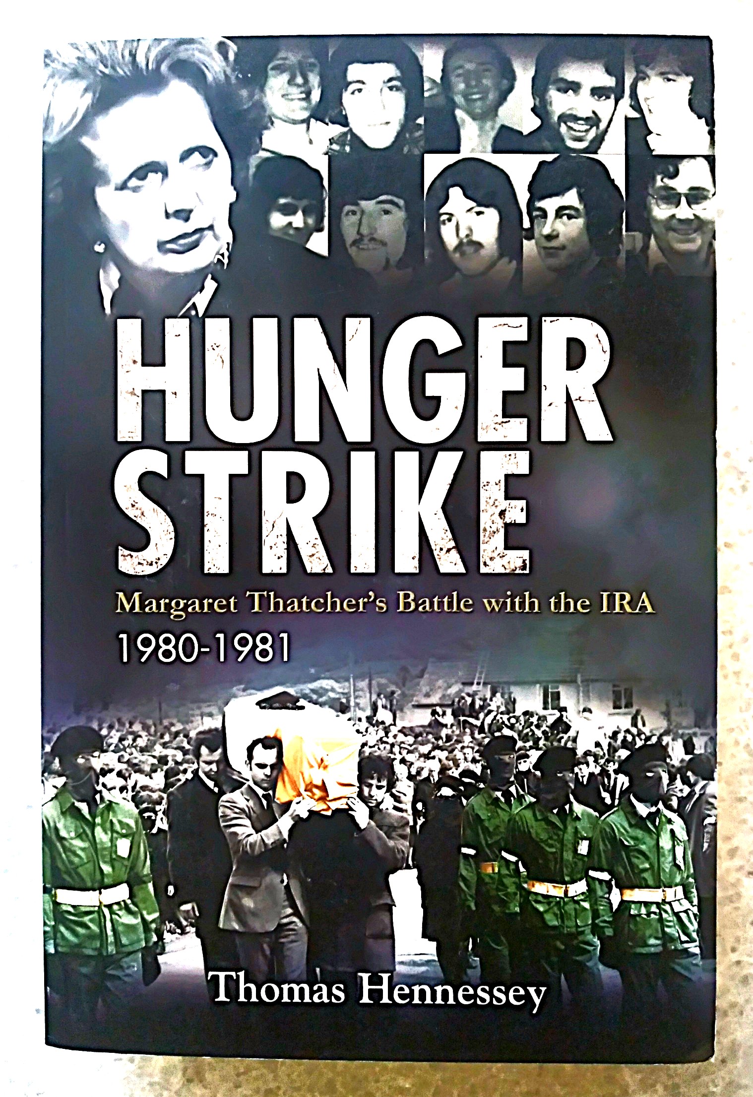 Image for Hunger Strike: Margaret Thatcher's Battle with the IRA 1980-1981 Hunger Strike: Margaret Thatcher's Battle with the IRA 1980-1981