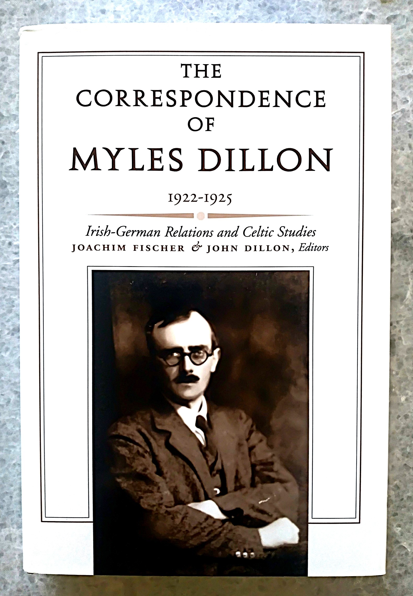 Image for The Correspondence of Myles Dillon, 1923-1925: Irish-German Relations and Celtic Studies The Correspondence of Myles Dillon, 1923-1925: Irish-German Relations and Celtic Studies