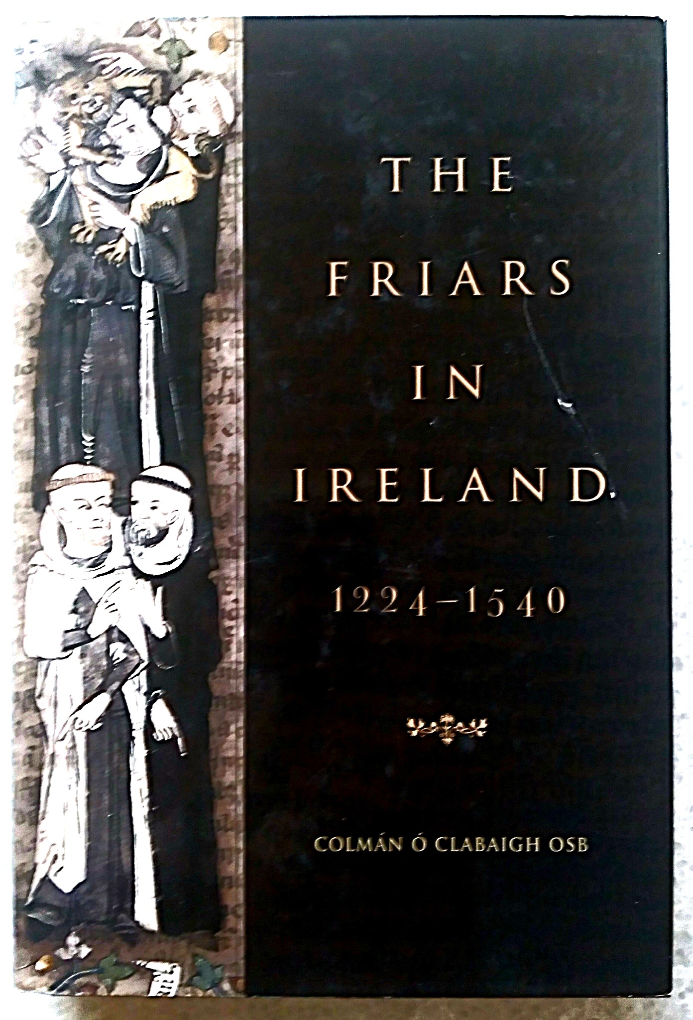 Image for The Friars in Ireland 1224-1540 The Friars in Ireland 1224-1540