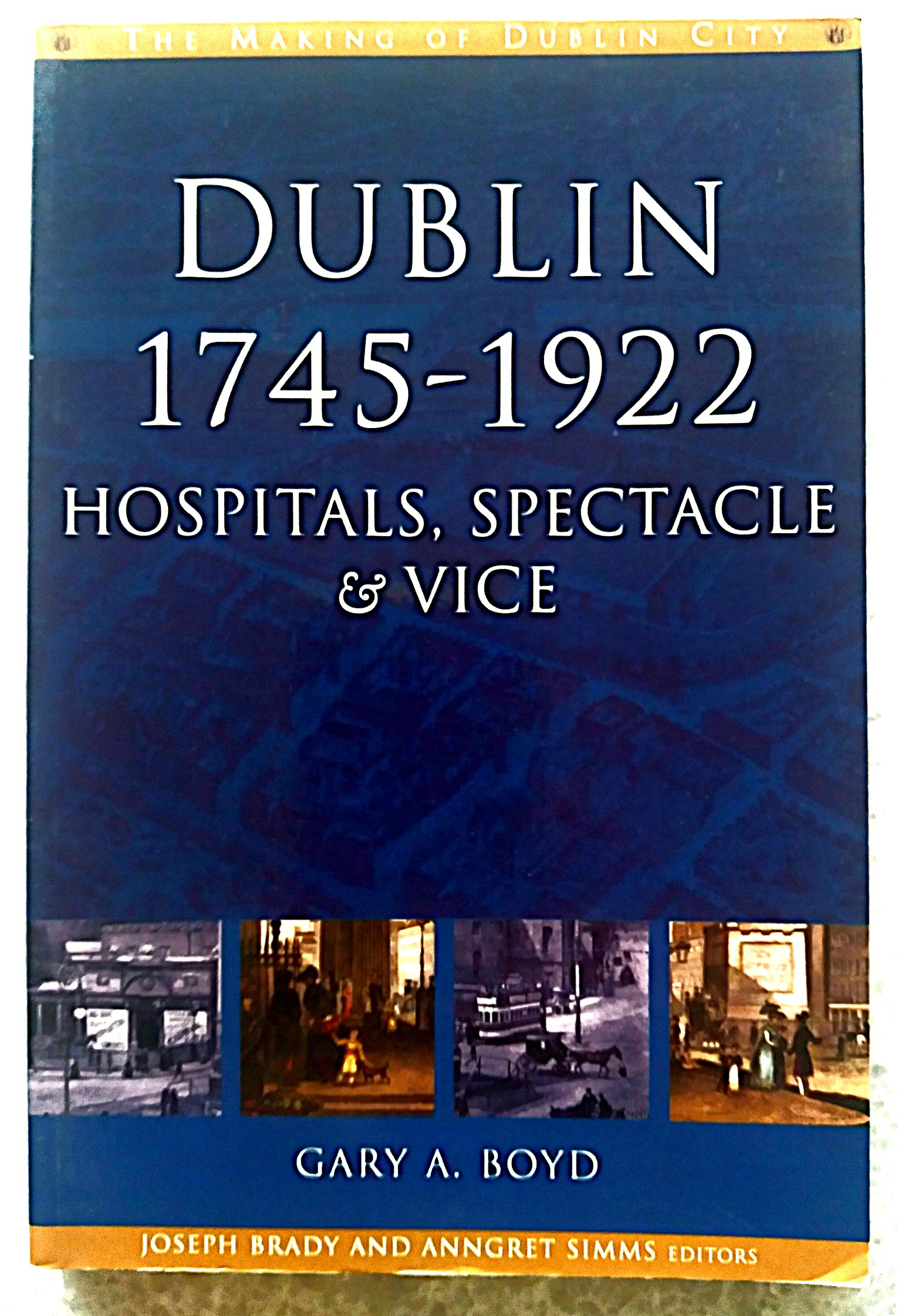 Dublin, 1745-1922: Hospitals, Spectacles and Vice