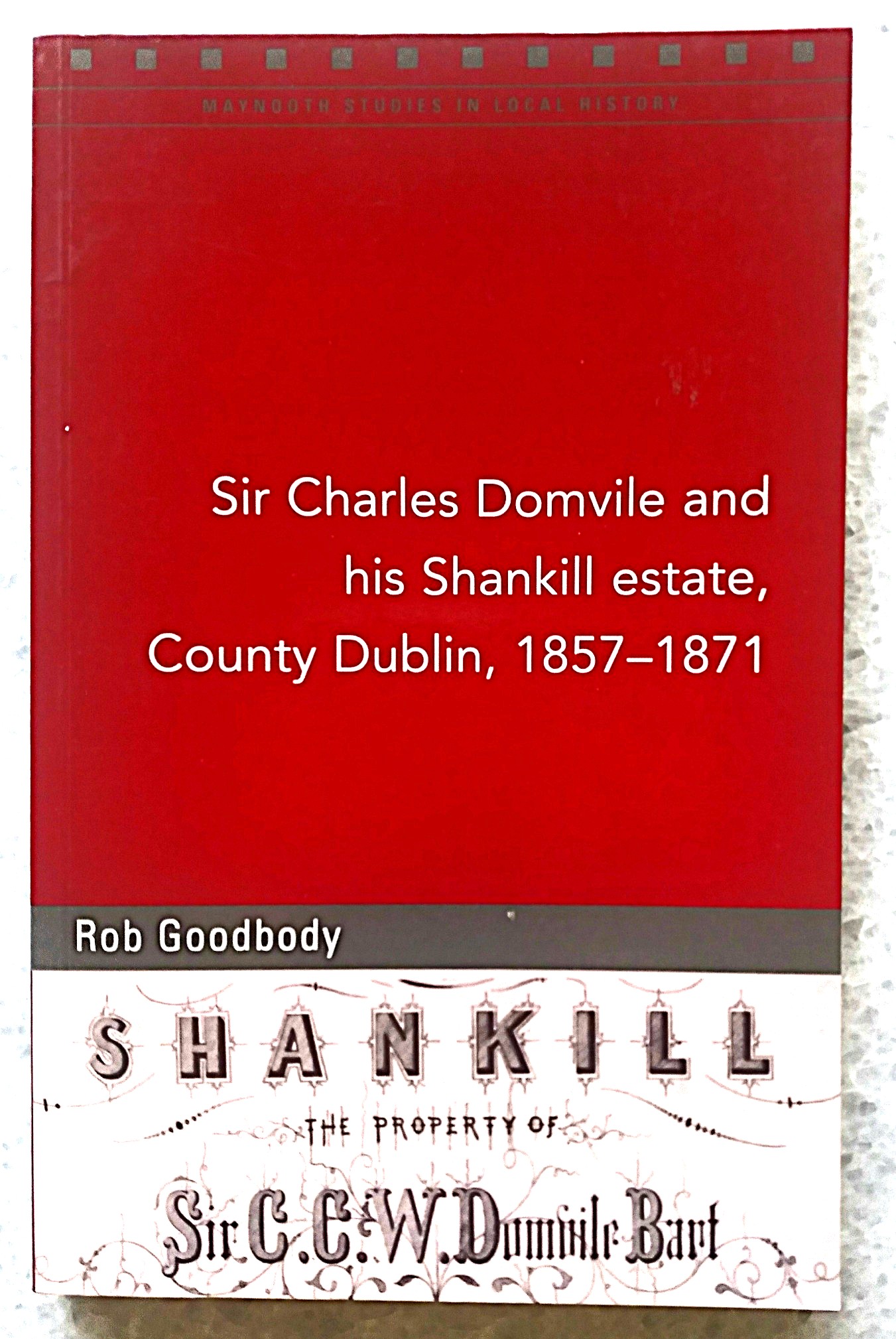 Sir Charles Domvile and his Shankill Estate, County Dublin, 1857-1871