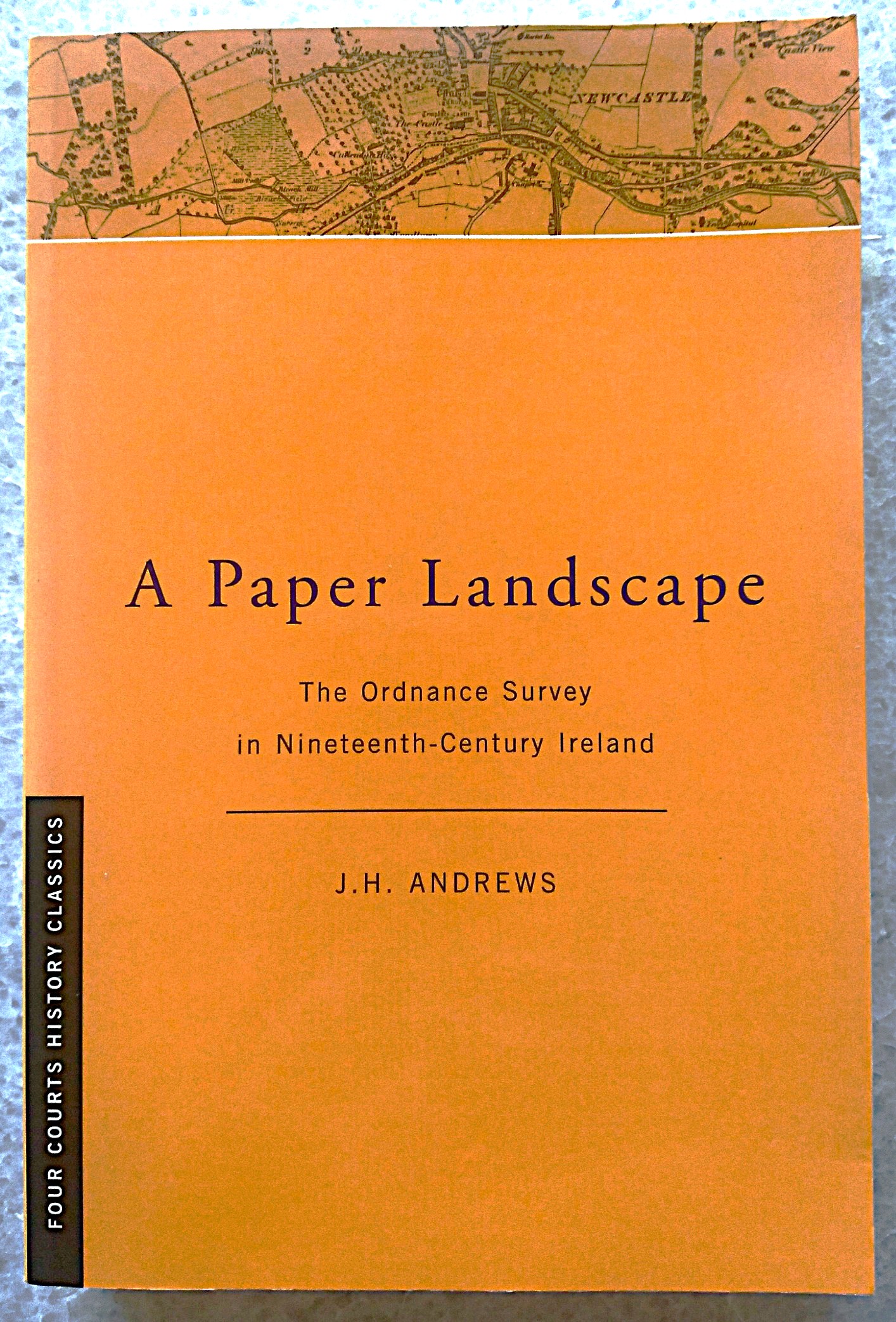 A Paper Landscape: The Ordnance Survey in Nineteenth-Century Ireland, Reprint of the Second Edition