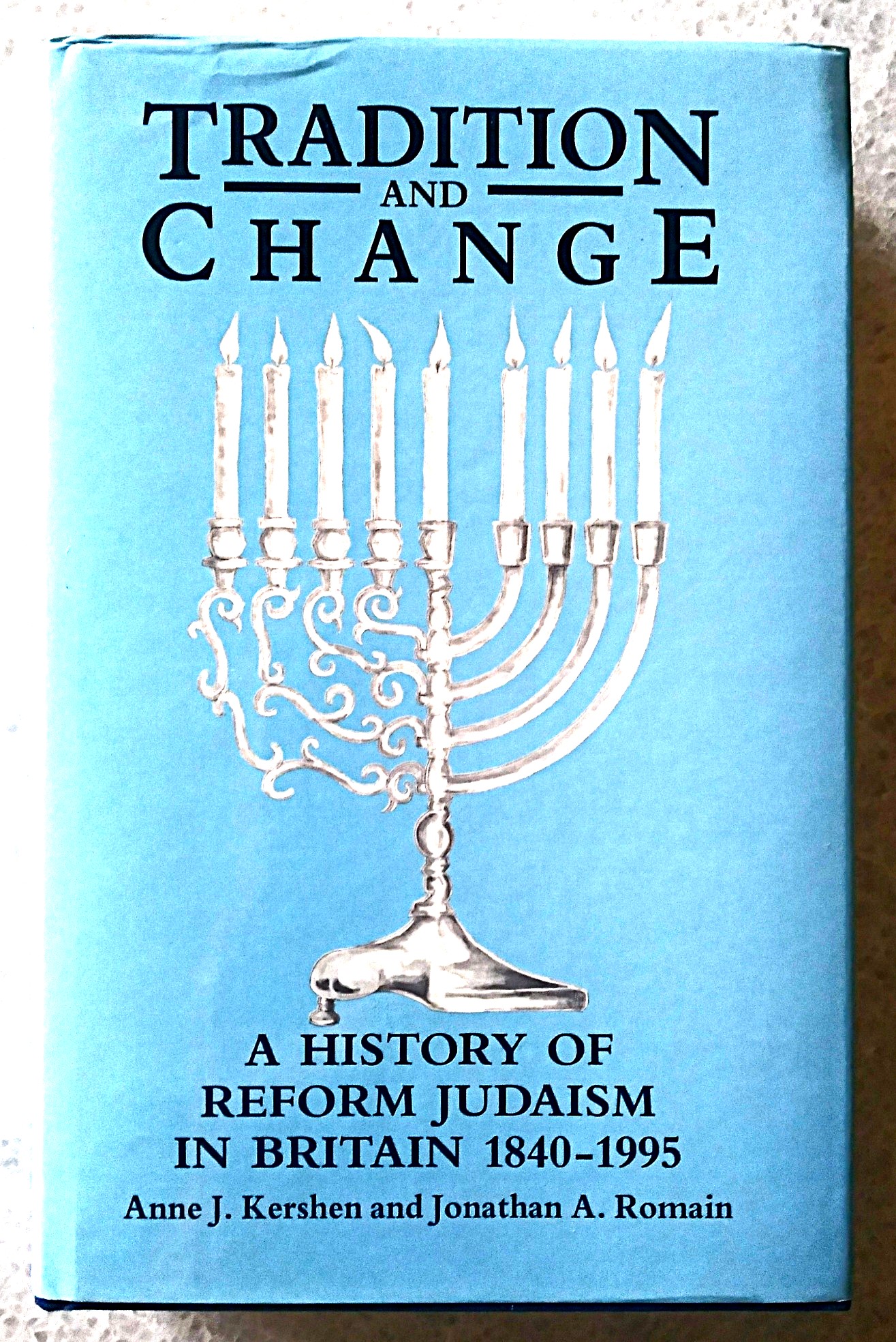 Tradition and Change: A History of Reform Judaism in Britain
