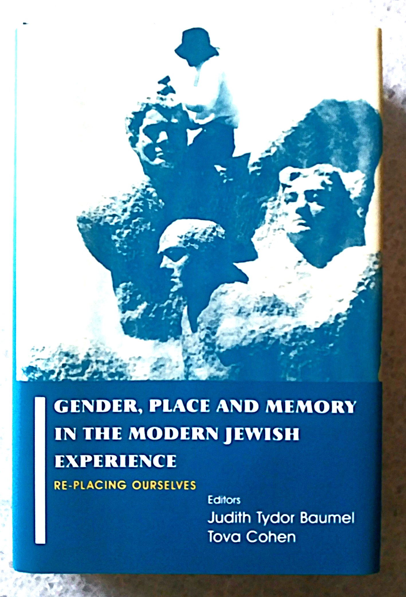 Gender, Place and Memory in the Modern Jewish Experience: re-placing ourselves