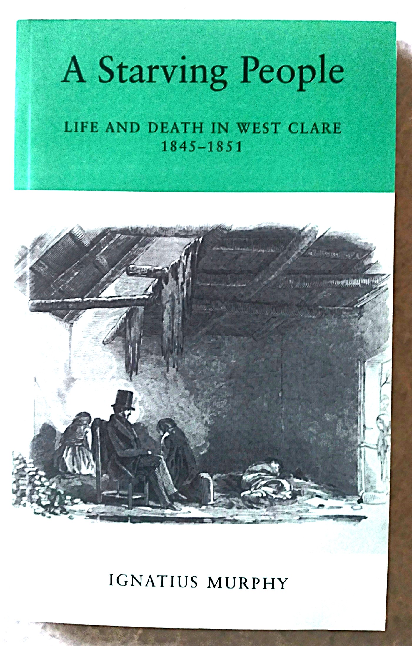 A Starving People: life and death in West Clare 1845-1851