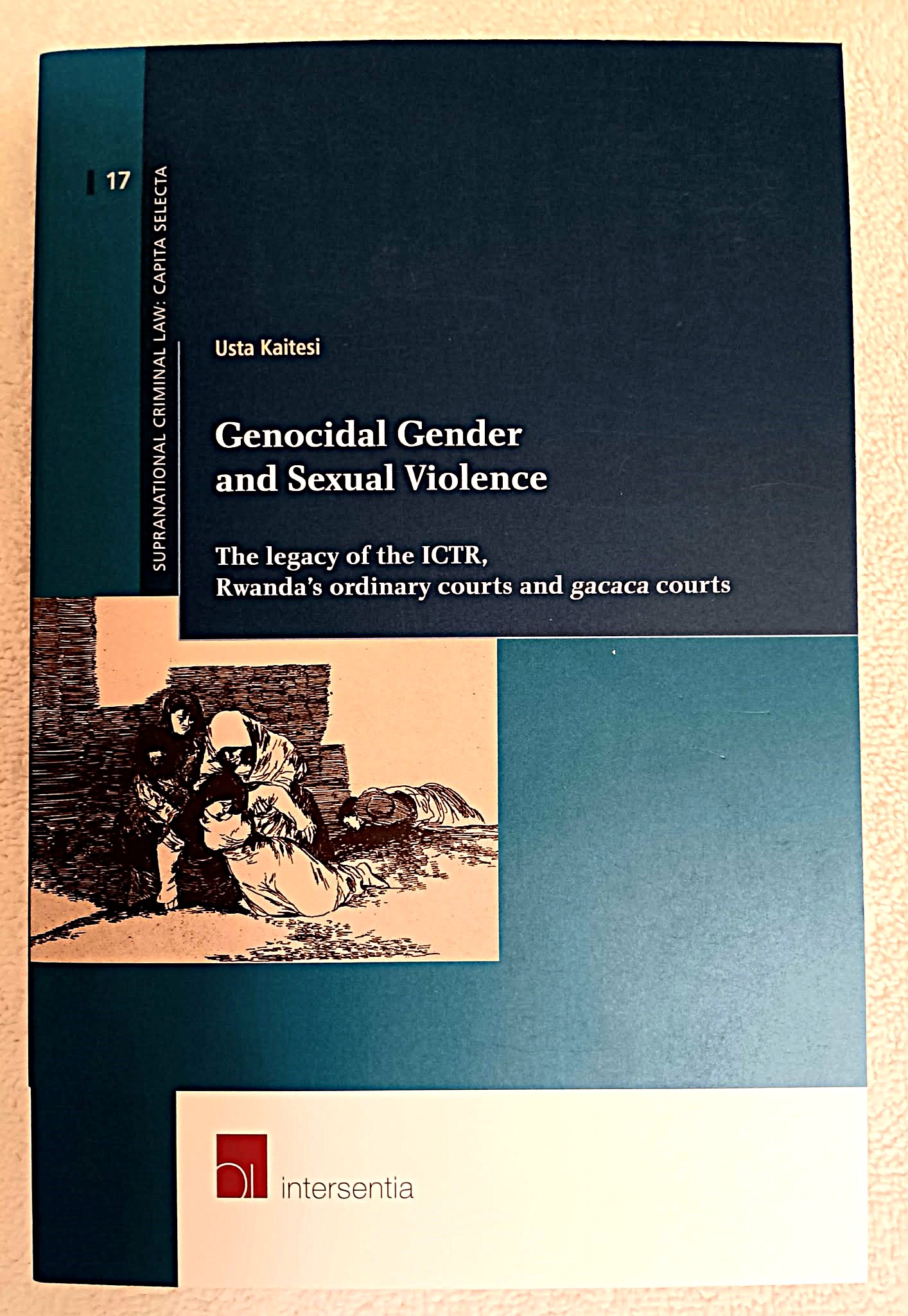Genocidal Gender and Sexual Violence: the legacy of the ICTR, Rwanda's ordinary courts and gacaca courts