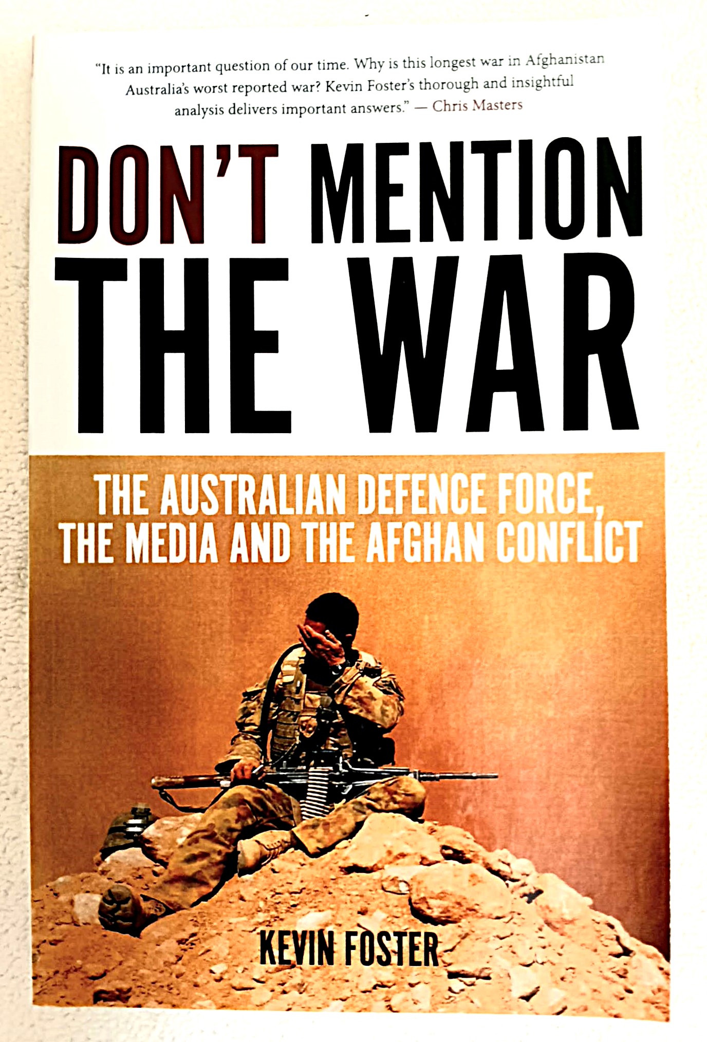 Don't Mention the War: The Australian Defence Force, the Media and the Afghan Conflict
