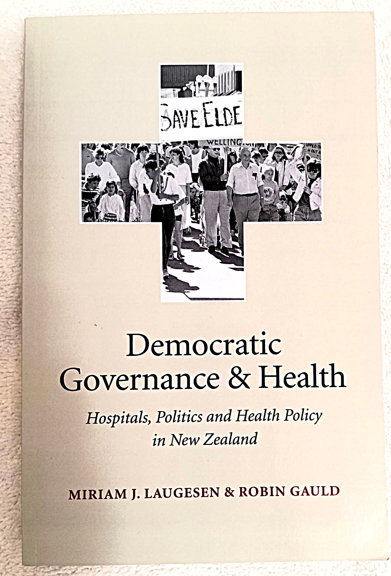 Democratic Governance and Health: Hospitals, Politics and Health Policy in New Zealand