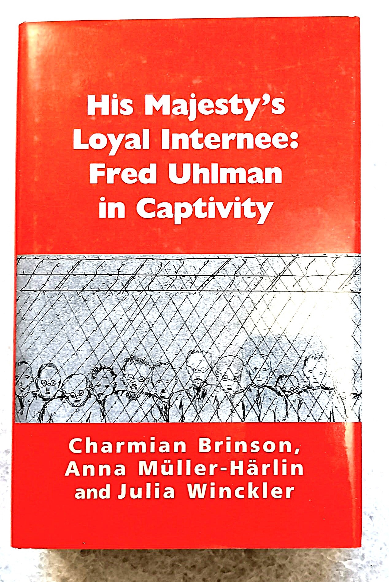 Image for His Majesty's Loyal Internee: Fred Uhlman in Captivity His Majesty's Loyal Internee: Fred Uhlman in Captivity