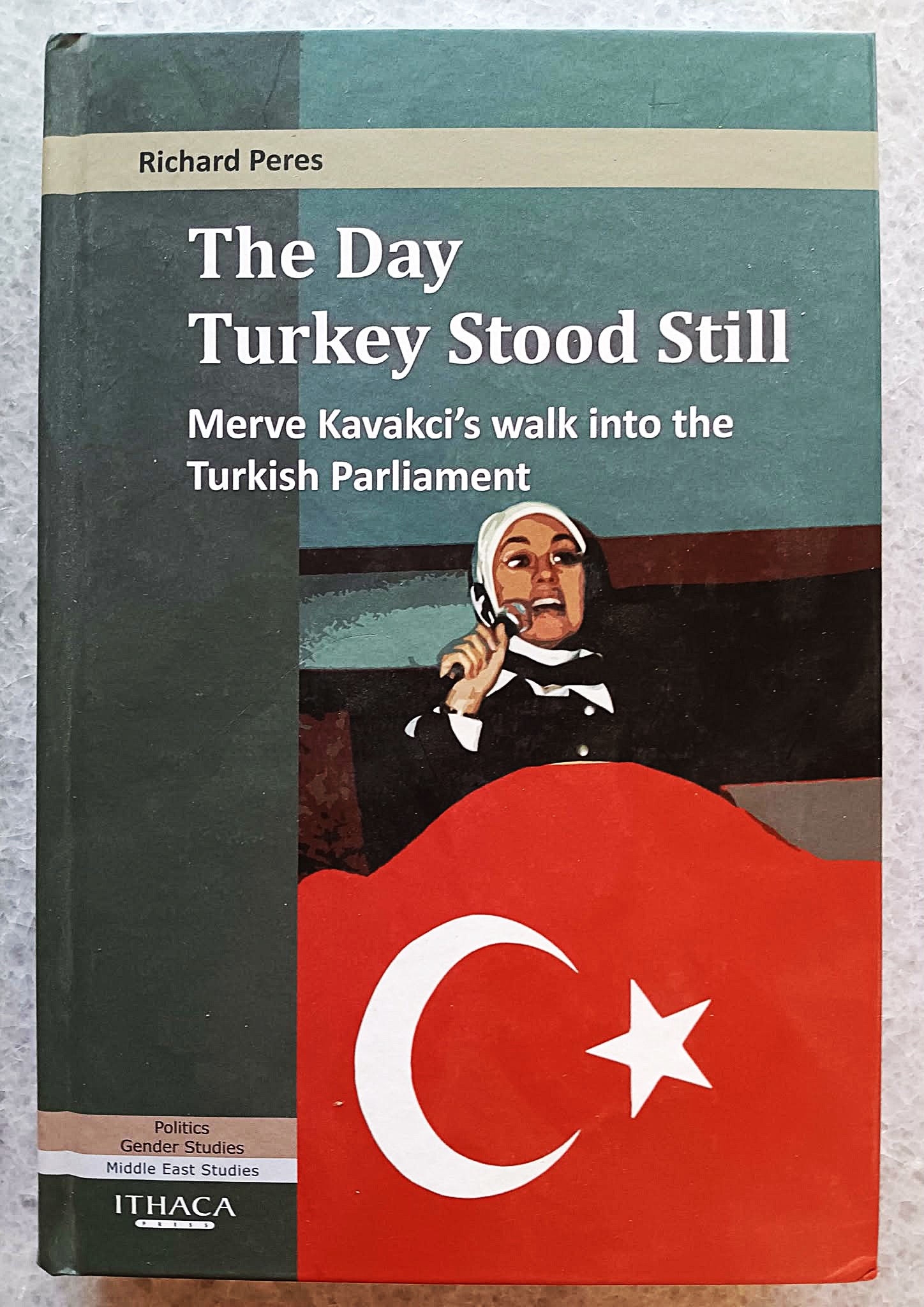 The Day Turkey Stood Still: Merve Kavakci's walk into the Turkish Parliament