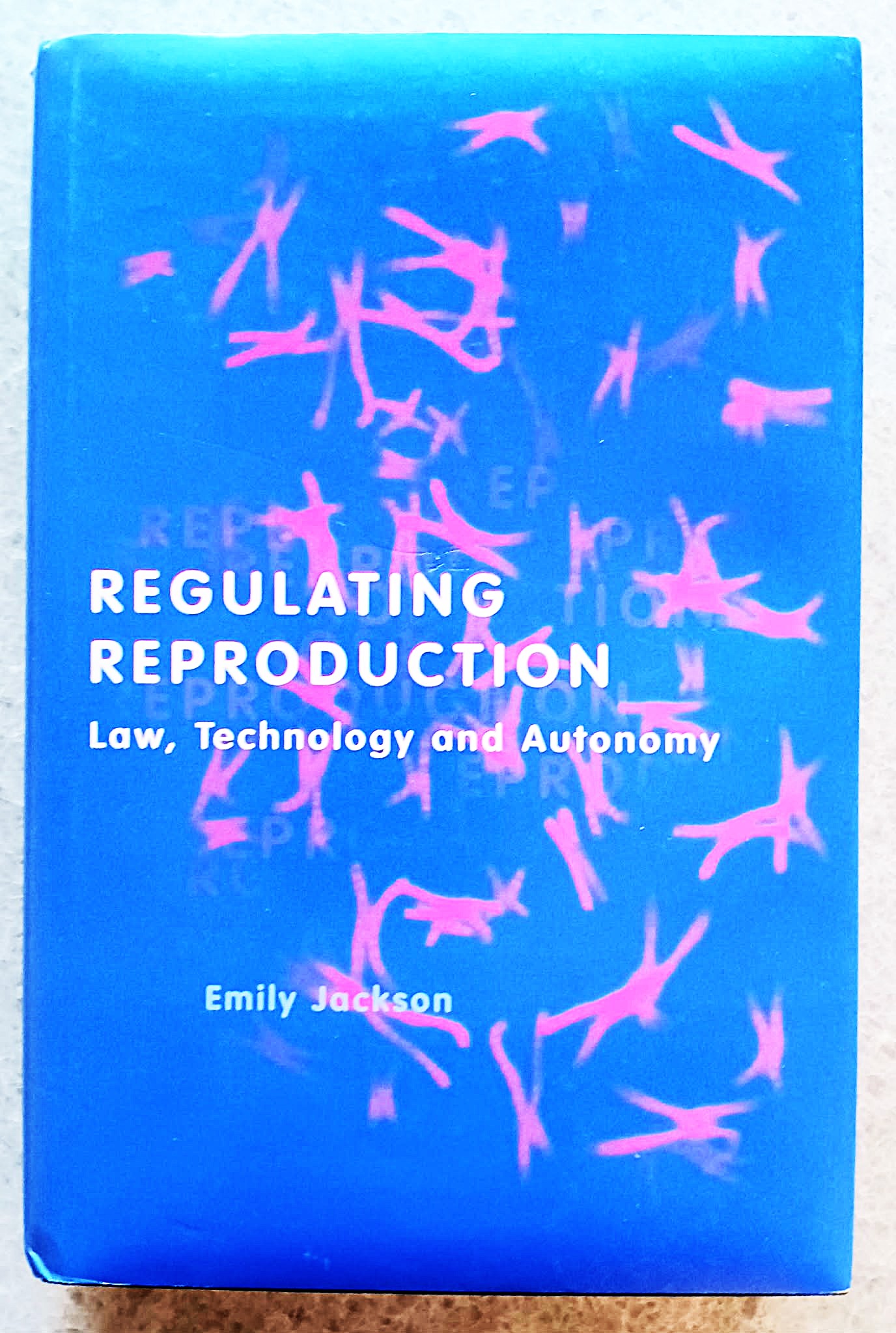 Regulating Reproduction: Law, Technology and Autonomy