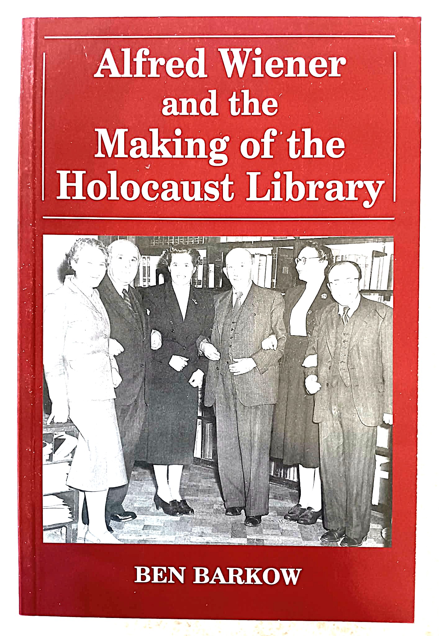 Alfred Wiener and the Making of the Holocaust Library