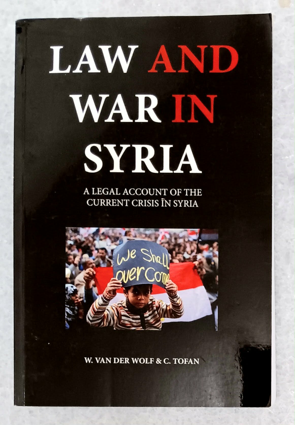 Law and war in Syria: a legal account of the current crisis in Syria