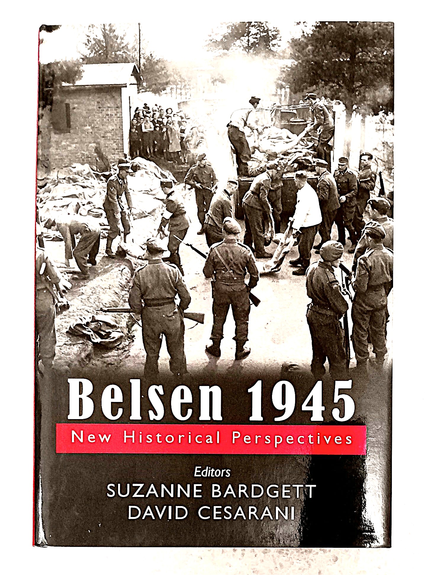 Image for Belsen 1945: New Historical Perspectives Belsen 1945: New Historical Perspectives