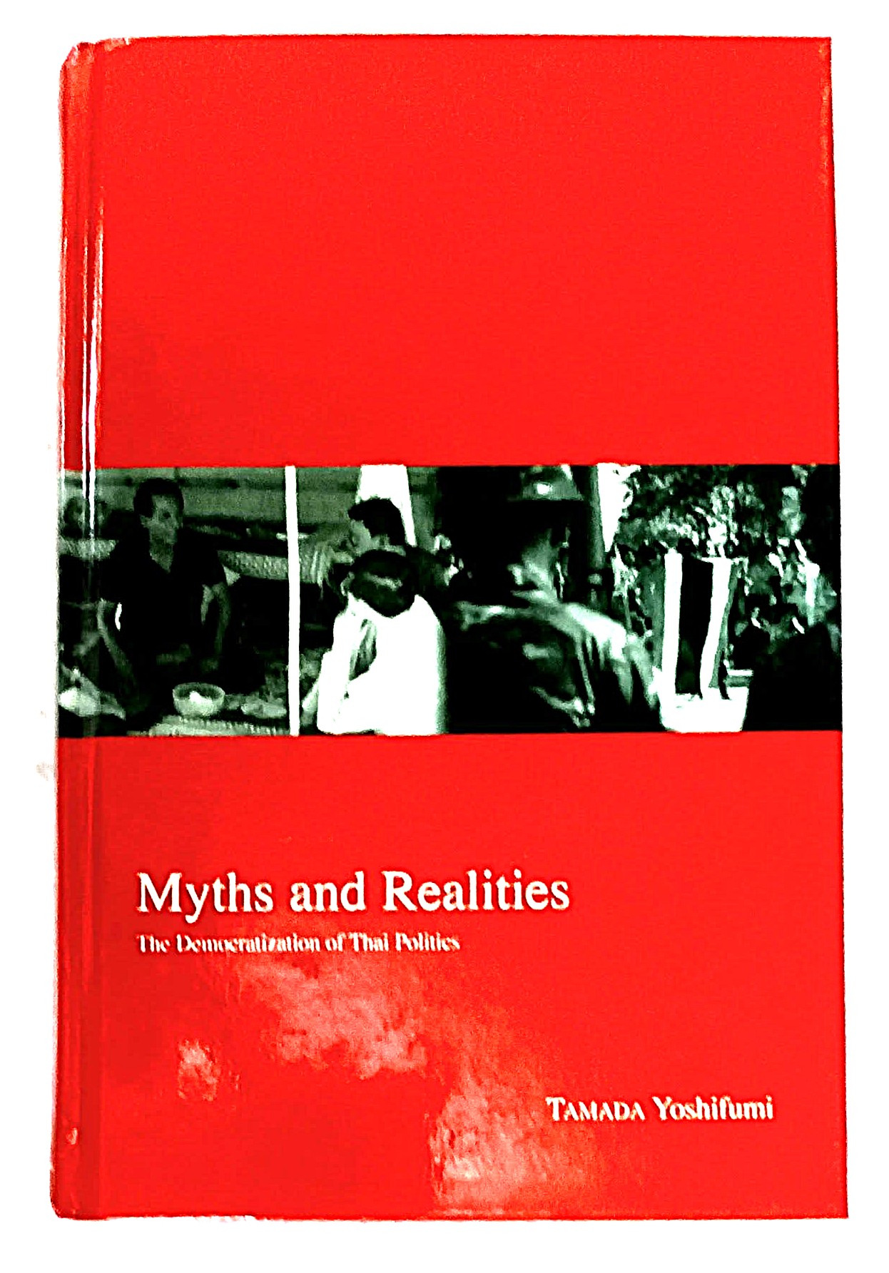 Image for Myths and Realities: The Democratization of Thai Politics Myths and Realities: The Democratization of Thai Politics