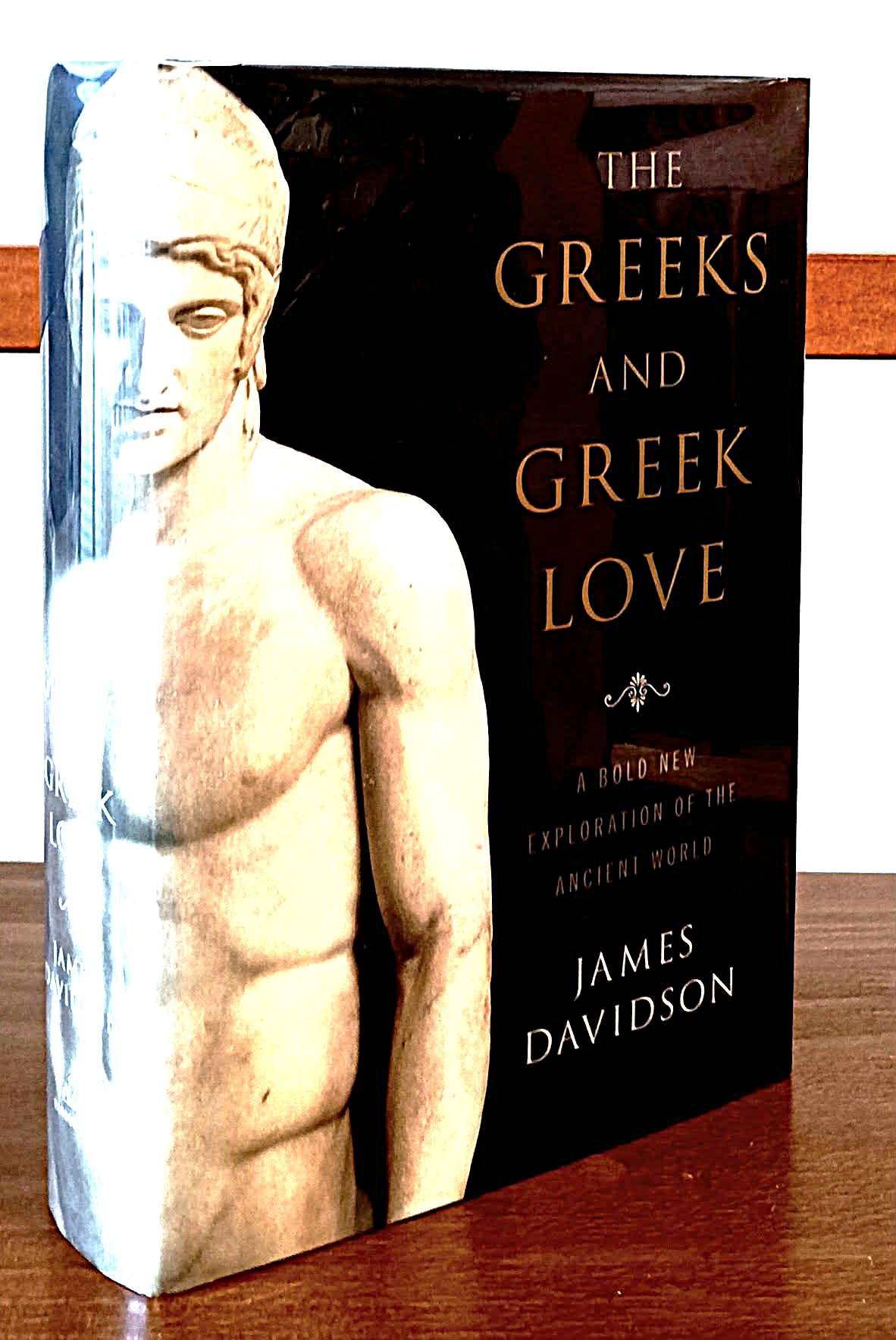 The Greeks and Greek Love: A Bold New Exploration of the Ancient World