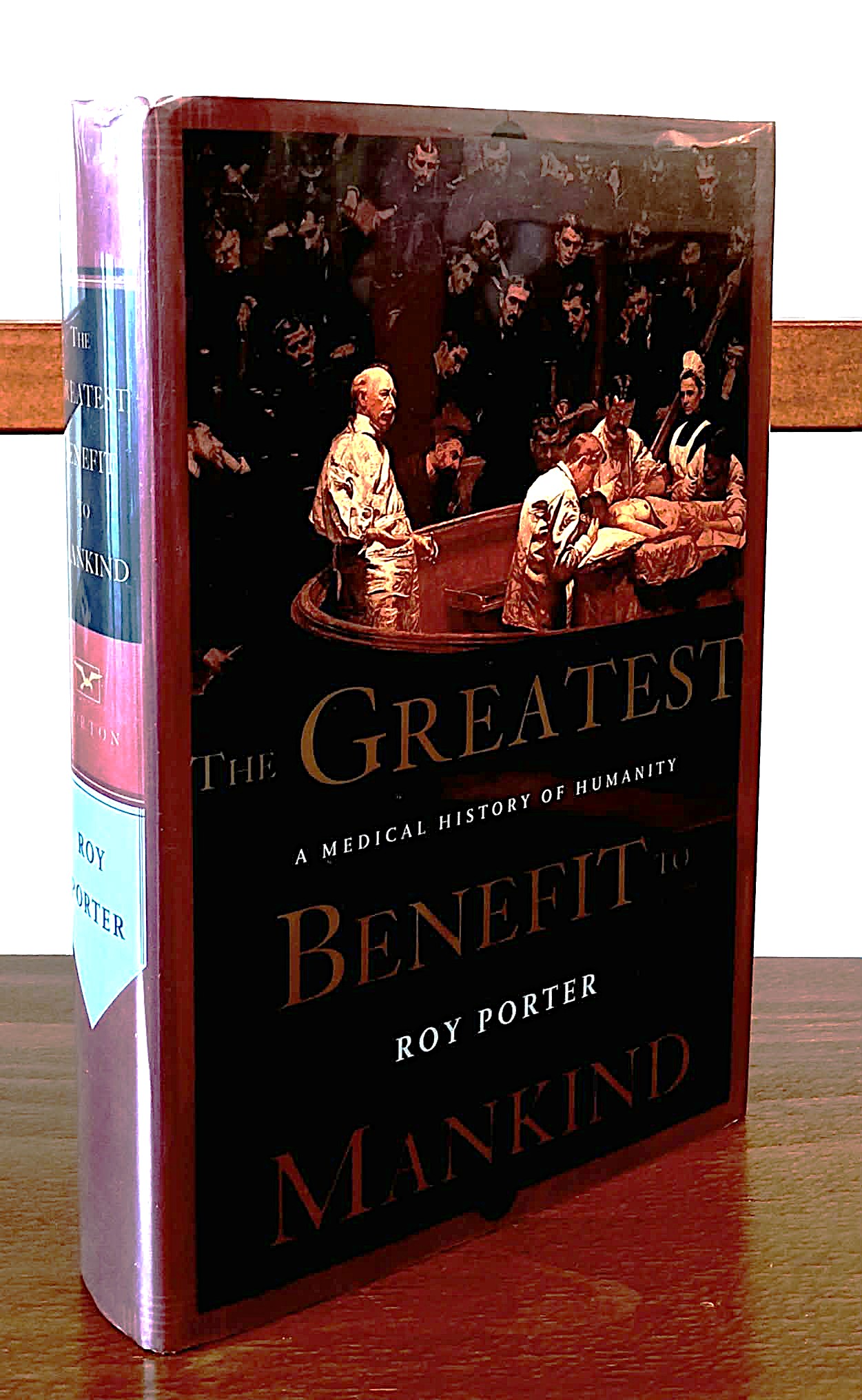The Greatest Benefit to Mankind: A Medical History of Humanity from Antiquity to the Present