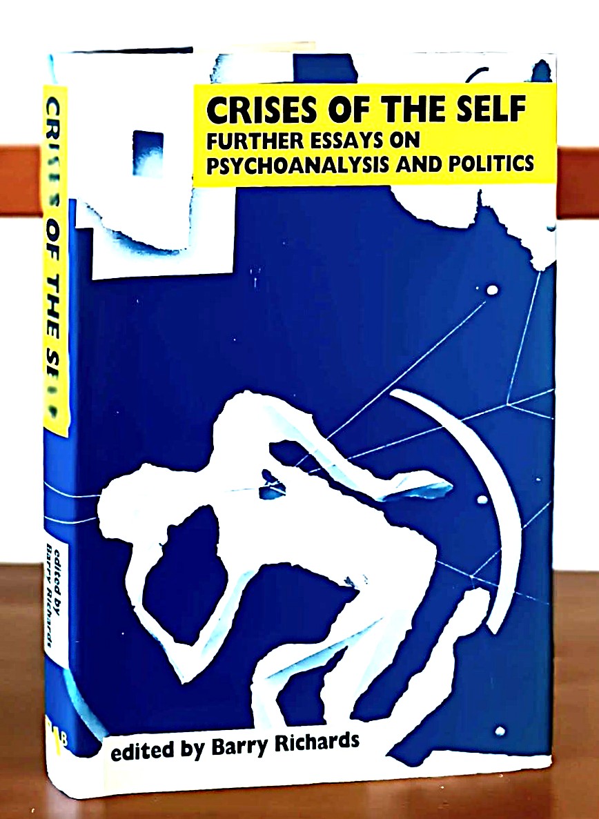 Crises of the Self: Further Essays on Psychoanalysis and Politics