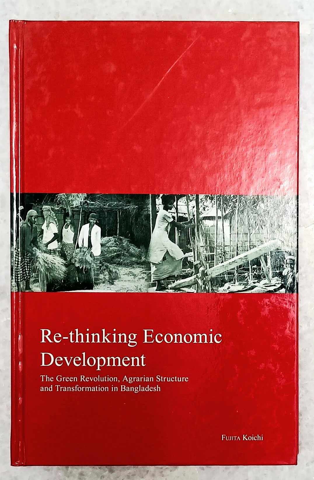 Re-thinking Economic Development: Green Revolution, Agrarian Structure and Transformation in Bangladesh