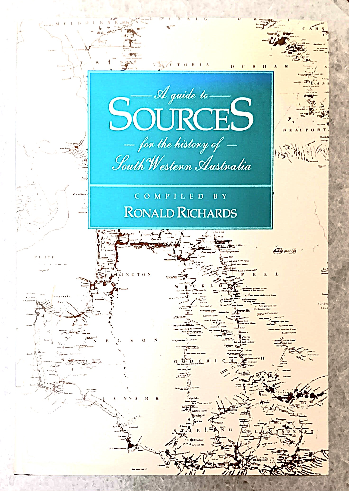 Image for A Guide to Sources for the History of South Western Australia A Guide to Sources for the History of South Western Australia