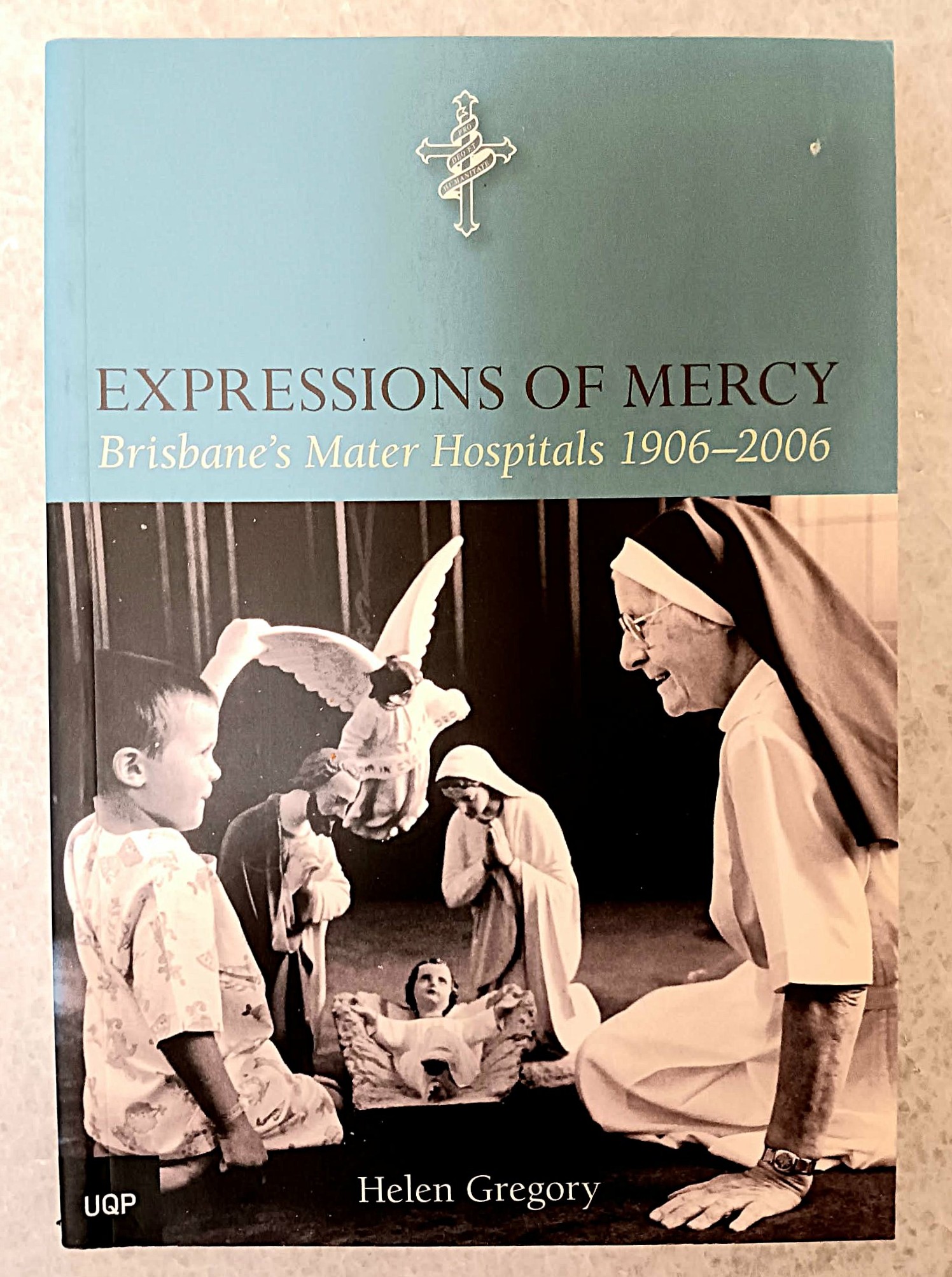 Image for Expressions Of Mercy: Brisbane's Mater Hospitals 1906-2006 Expressions Of Mercy: Brisbane's Mater Hospitals 1906-2006