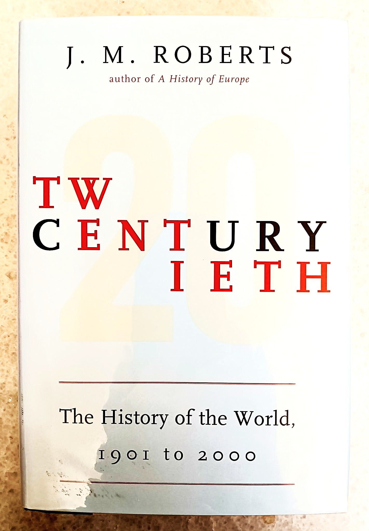 Twentieth Century: the history of the world, 1901 to 2000